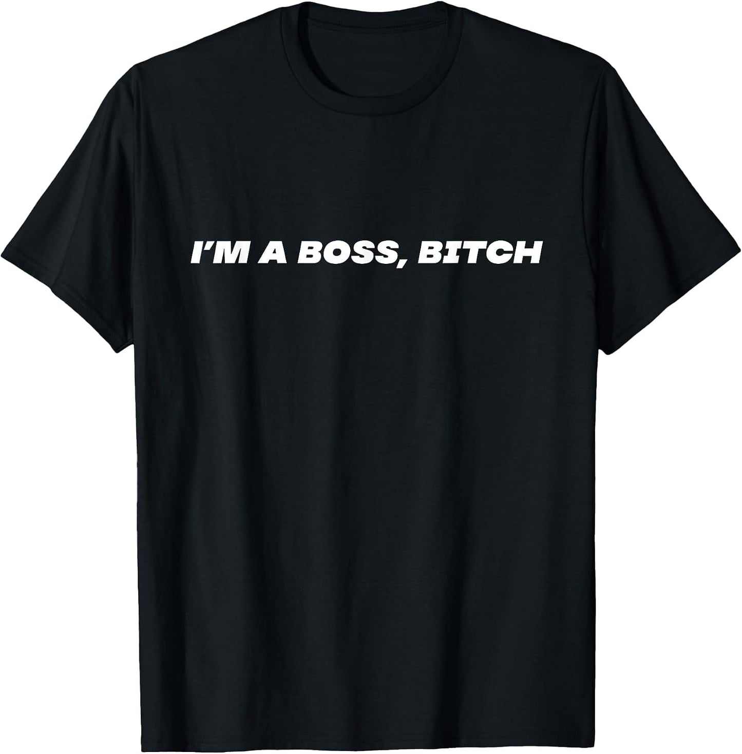 Im a boss, Bitch