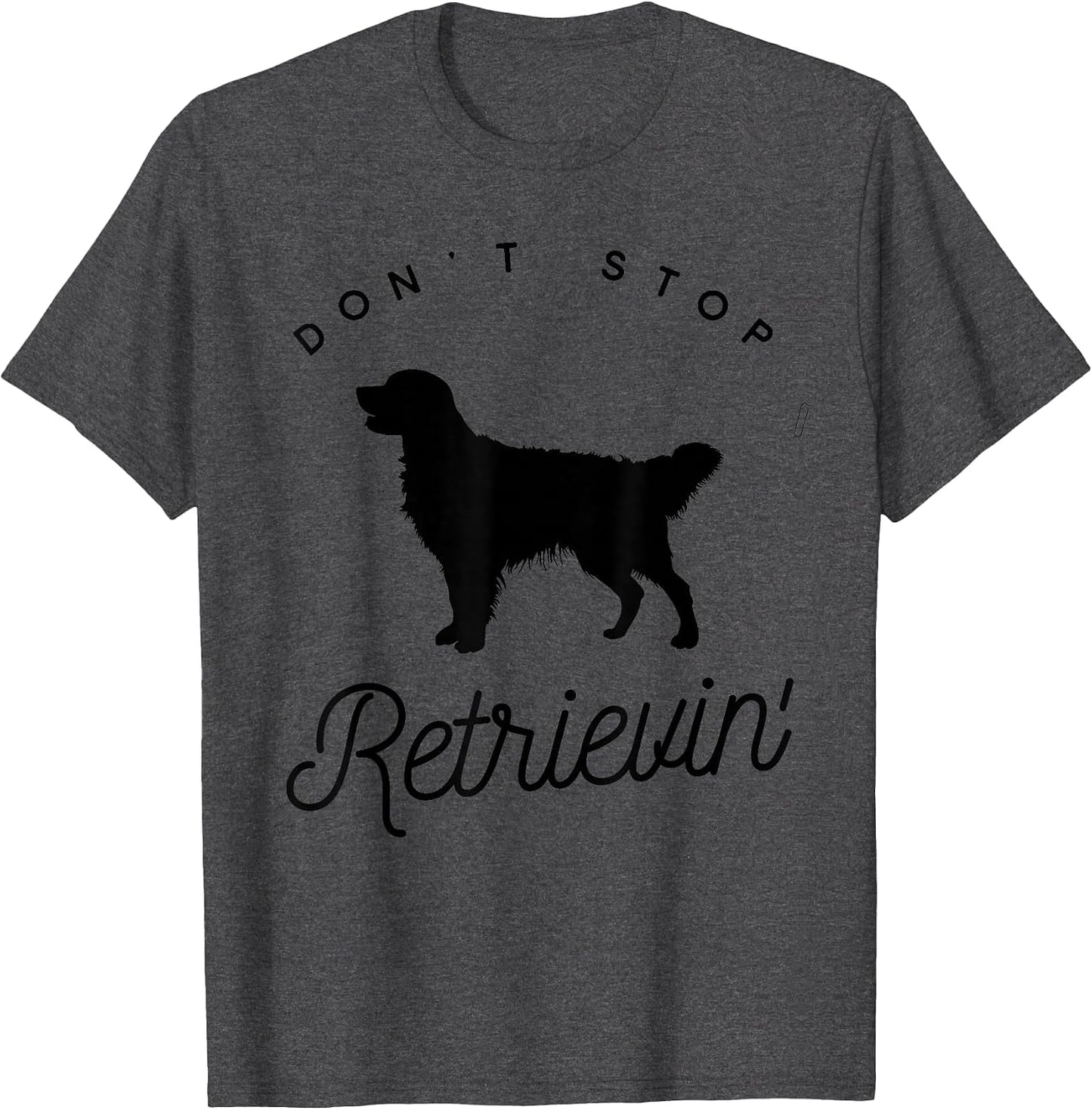 Golden Retriever Don't Stop Retrieving Shirt