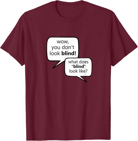 "What Does Blind Look Like?" Low Vision, Blind T-Shirt - T-Shirt | Maroon