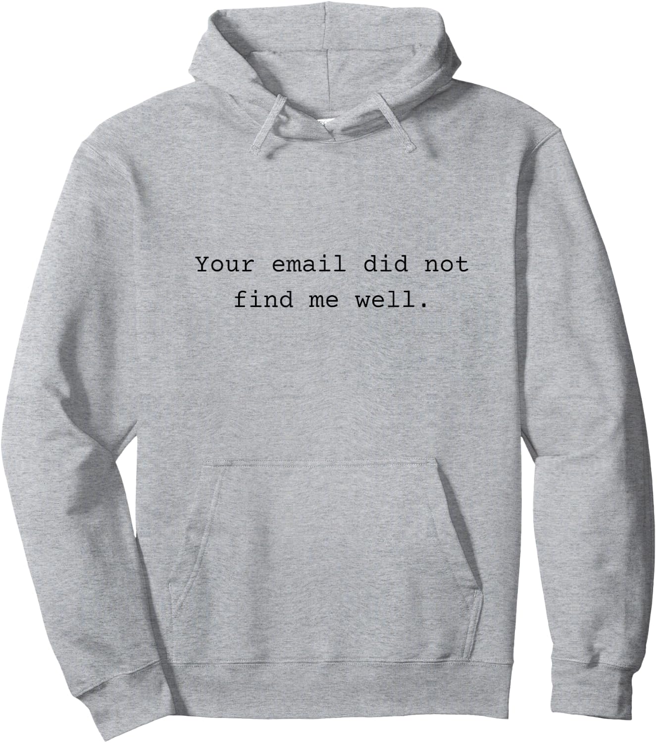 Your email did not find me well - funny Gift Hoodie - Hoodie | Ash
