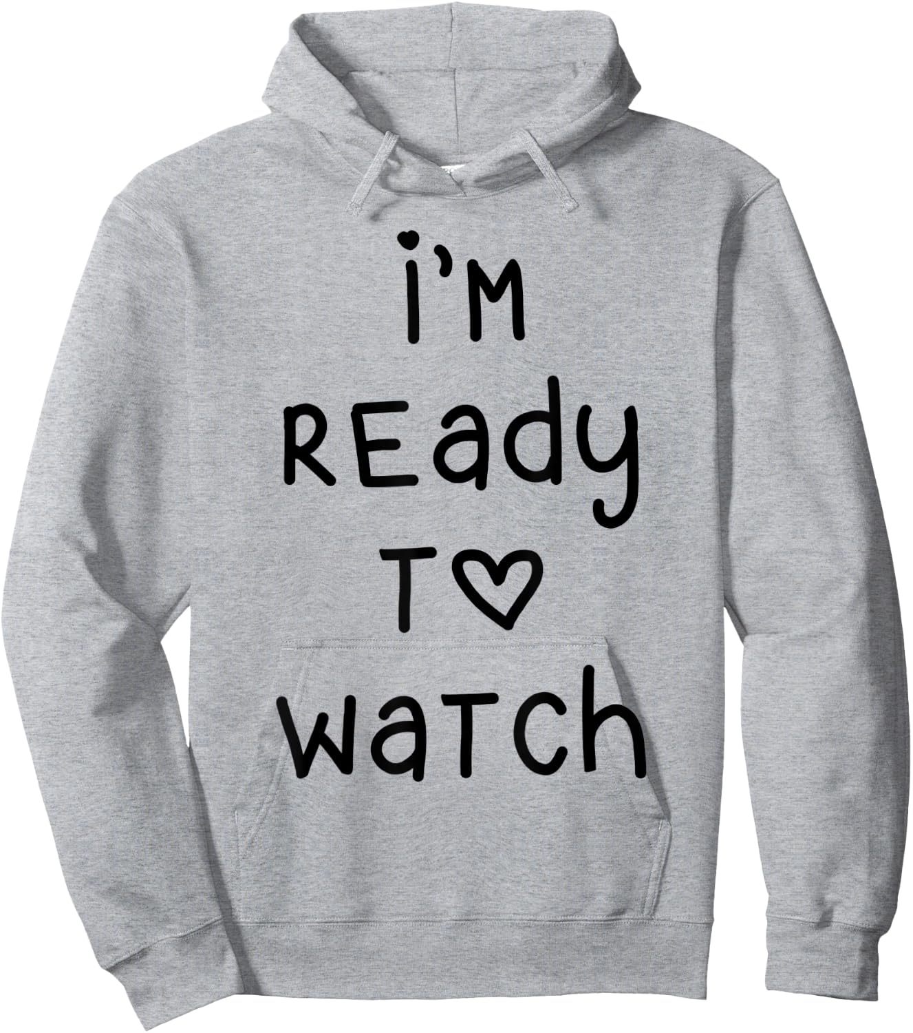 I'm Ready To Watch Hoodie - Hoodie | Ash