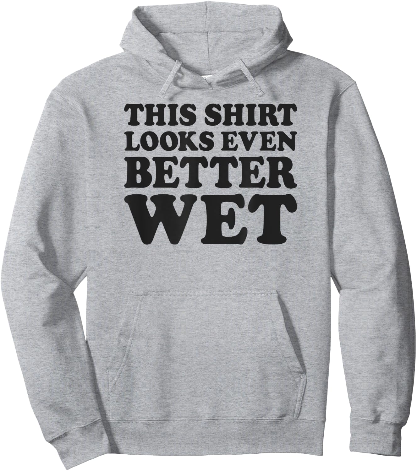 Funny This Shirt Looks Even Better Wet Hoodie - Hoodie | Ash