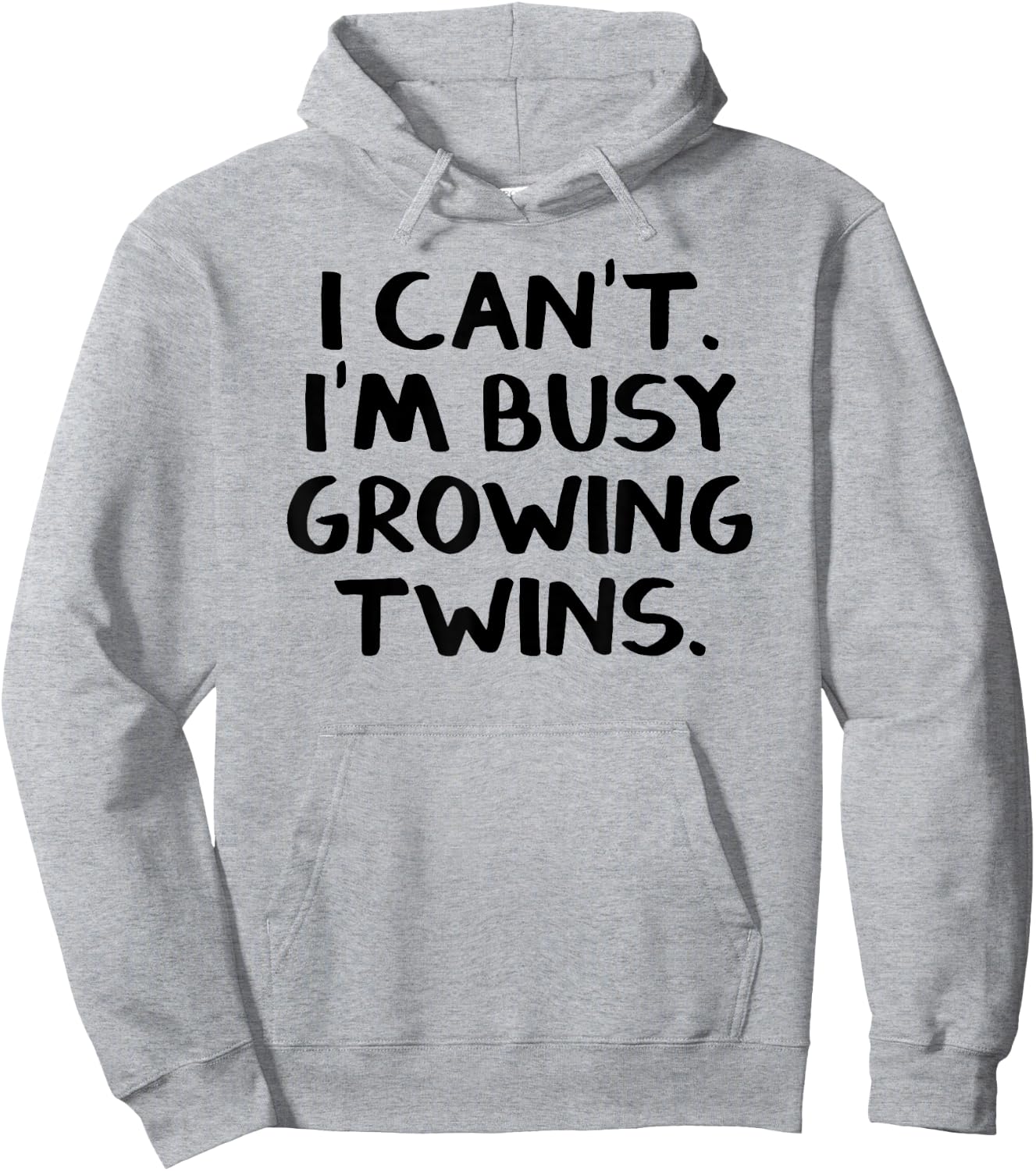 I Can’t I’m Busy Growing Twins Hoodie - Hoodie | Ash