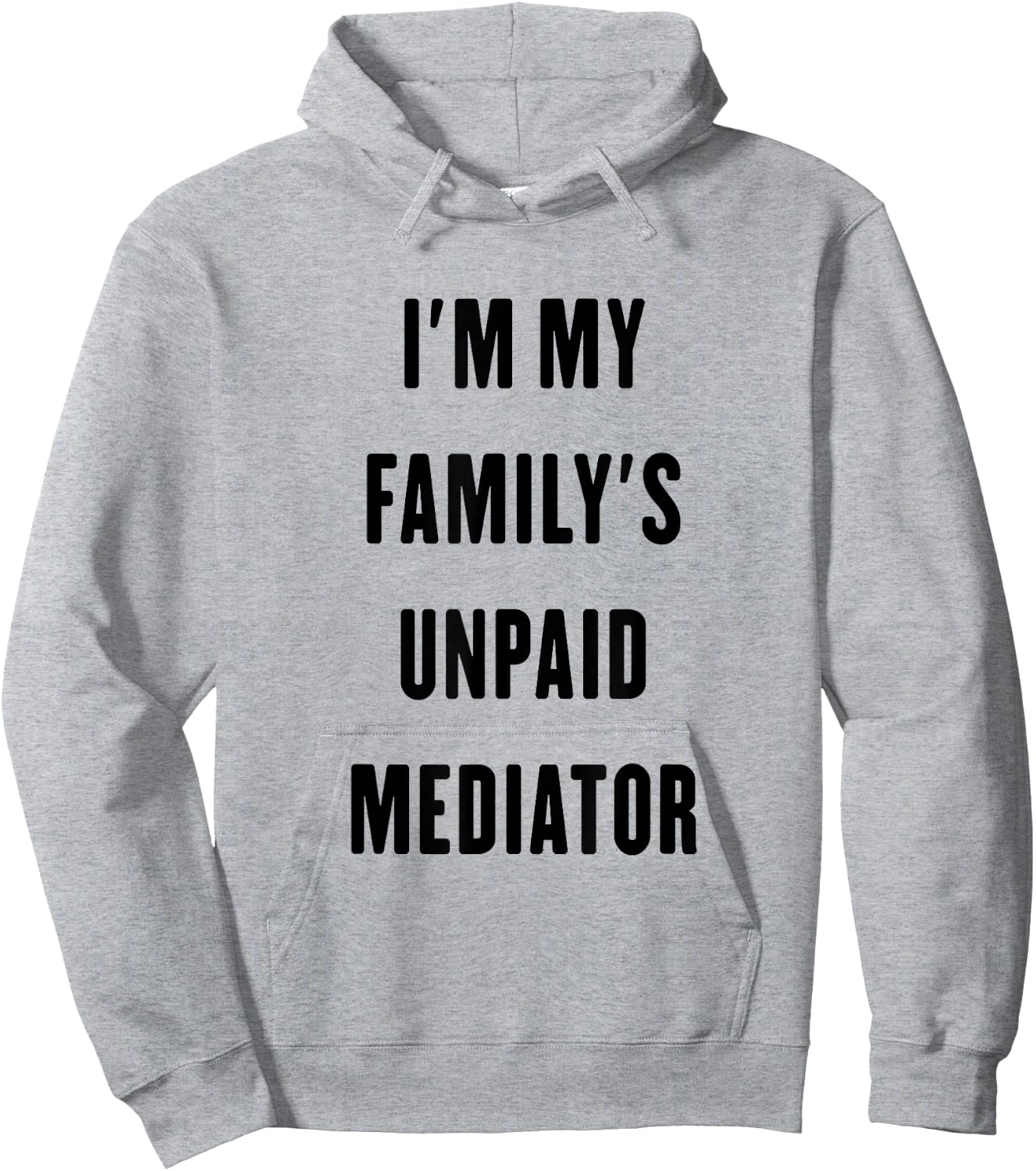 i'm my family's unpaid Mediator Hoodie - Hoodie | Ash