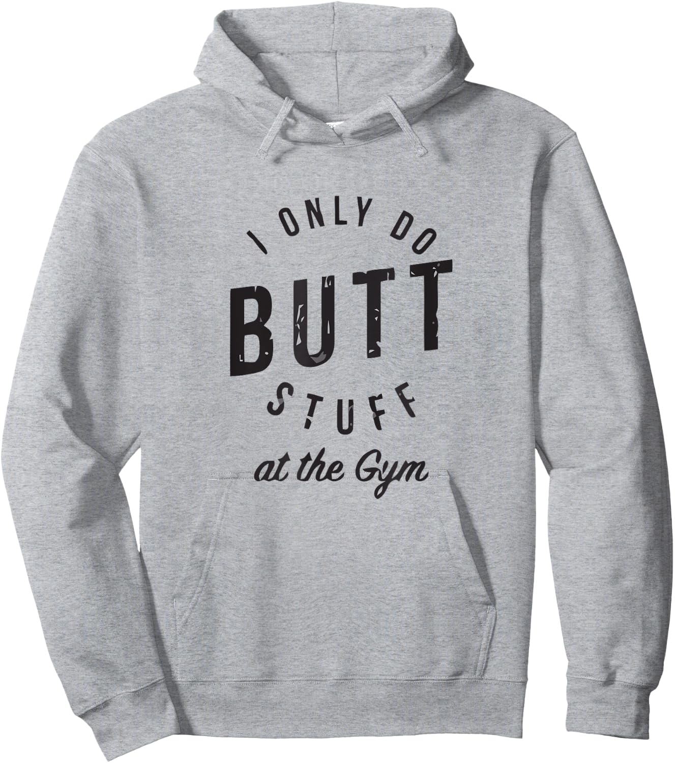 I Only Do Butt Stuff At The Gym Hoodie - Hoodie | Ash