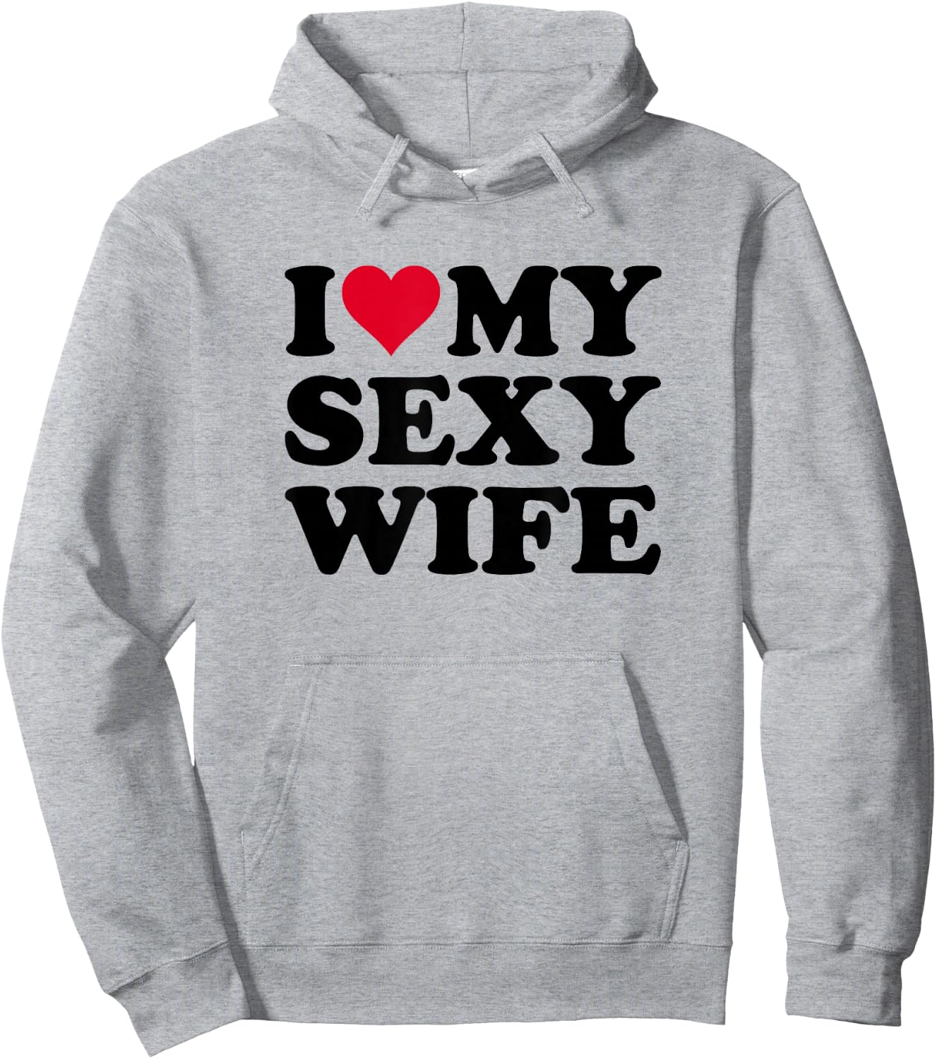 I Love My Sexy Wife Hoodie - Hoodie | Ash