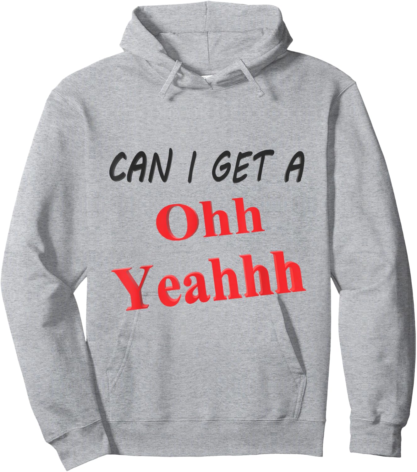 Can I get a Oh Yeah Hoodie - Hoodie | Ash