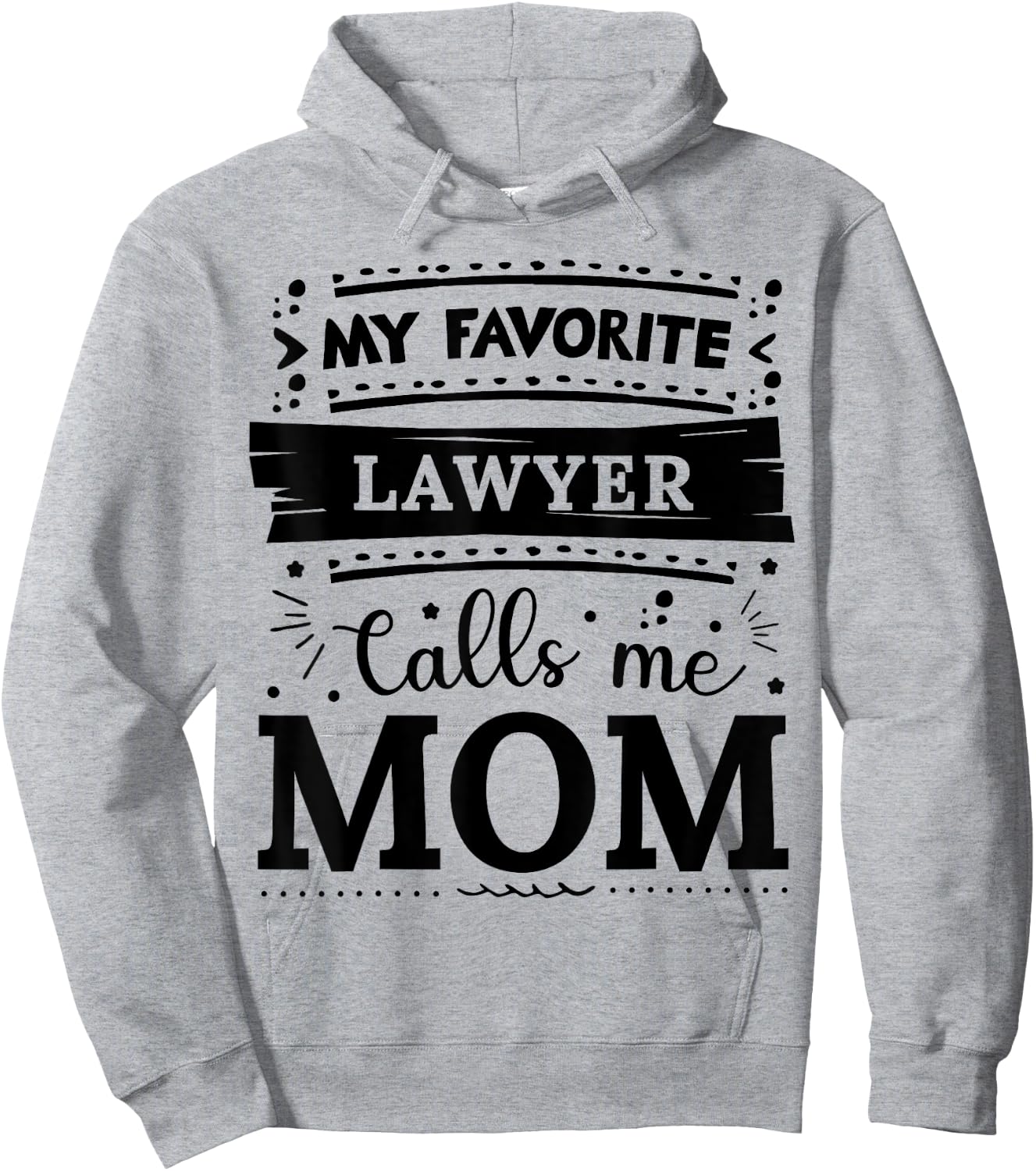 My favorite Lawyer calls me mom Lawyer mom Hoodie - Hoodie | Ash