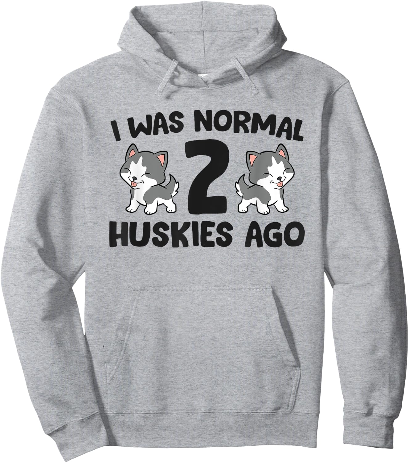 Siberian Husky Owner I Was Normal 2 Huskies Ago Hoodie - Hoodie | Ash