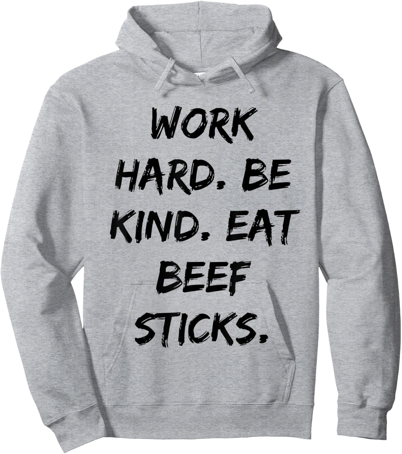 Work Hard Be Kind Eat Beef Sticks Funny Quote Hoodie - Hoodie | Ash