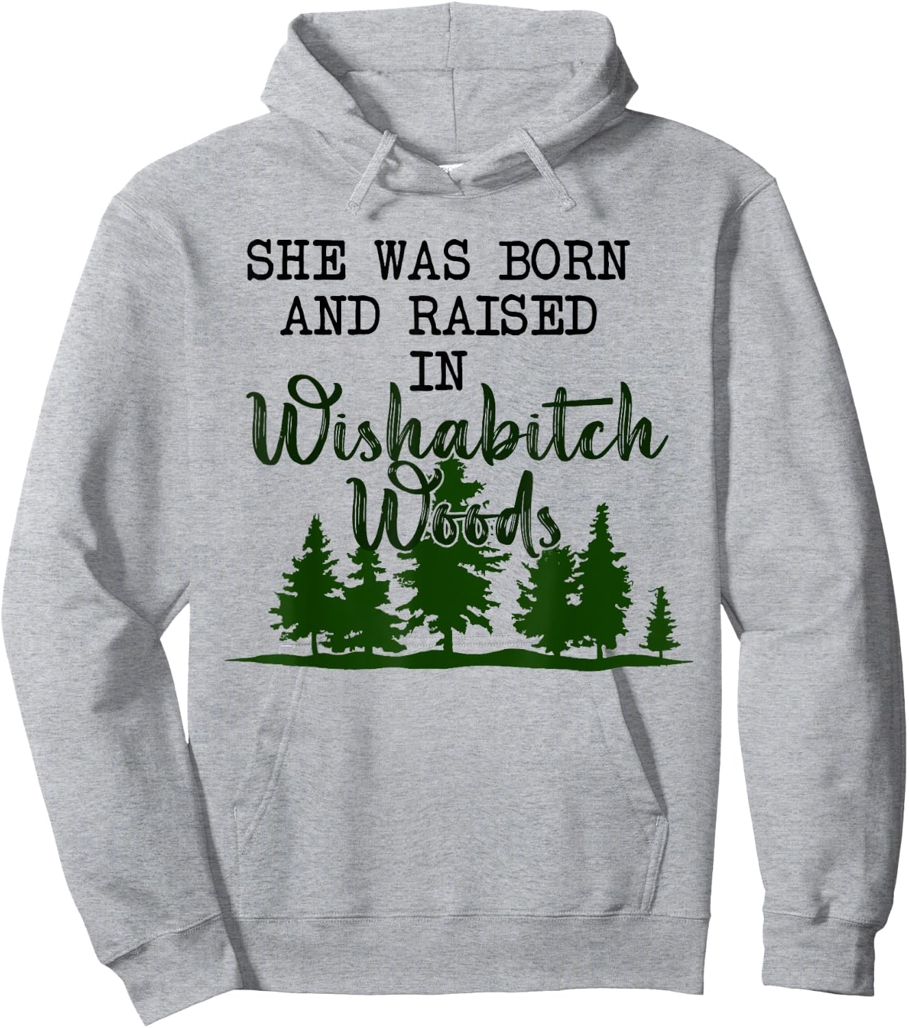She was born and raised in wishabitch woods Hoodie - Hoodie | Ash