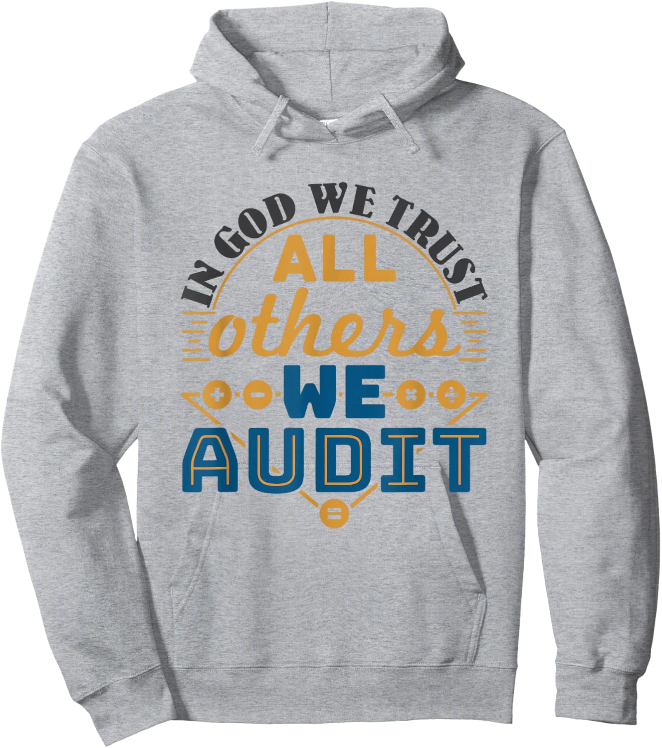 Auditor CPA In God We Trust All Others We Audit Hoodie - Hoodie | Ash
