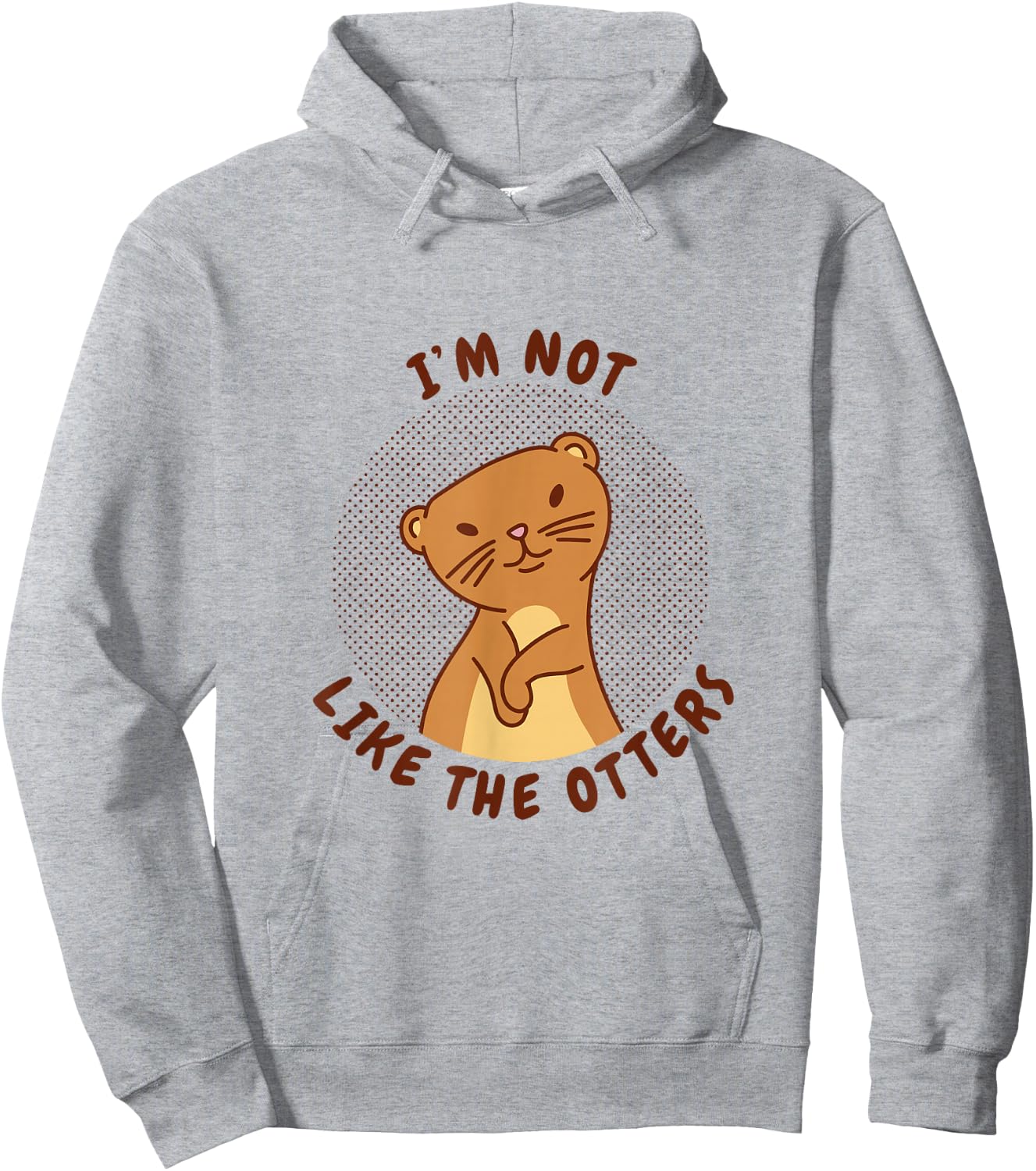 I'm Not Like The Otters Cute Animal Pun Hoodie - Hoodie | Ash