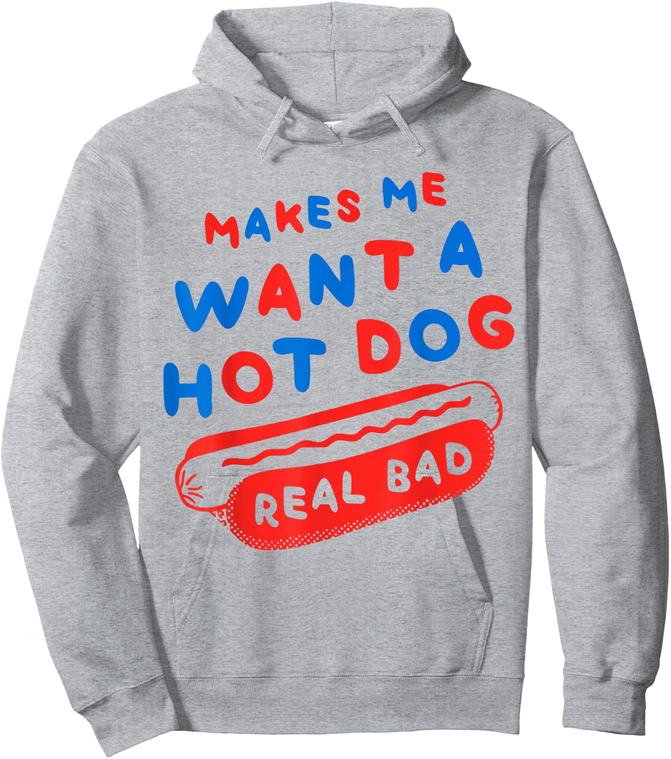 Makes Me Wanna Hot Dog Real Bad Funny Graphic Hoodie - Hoodie | Ash