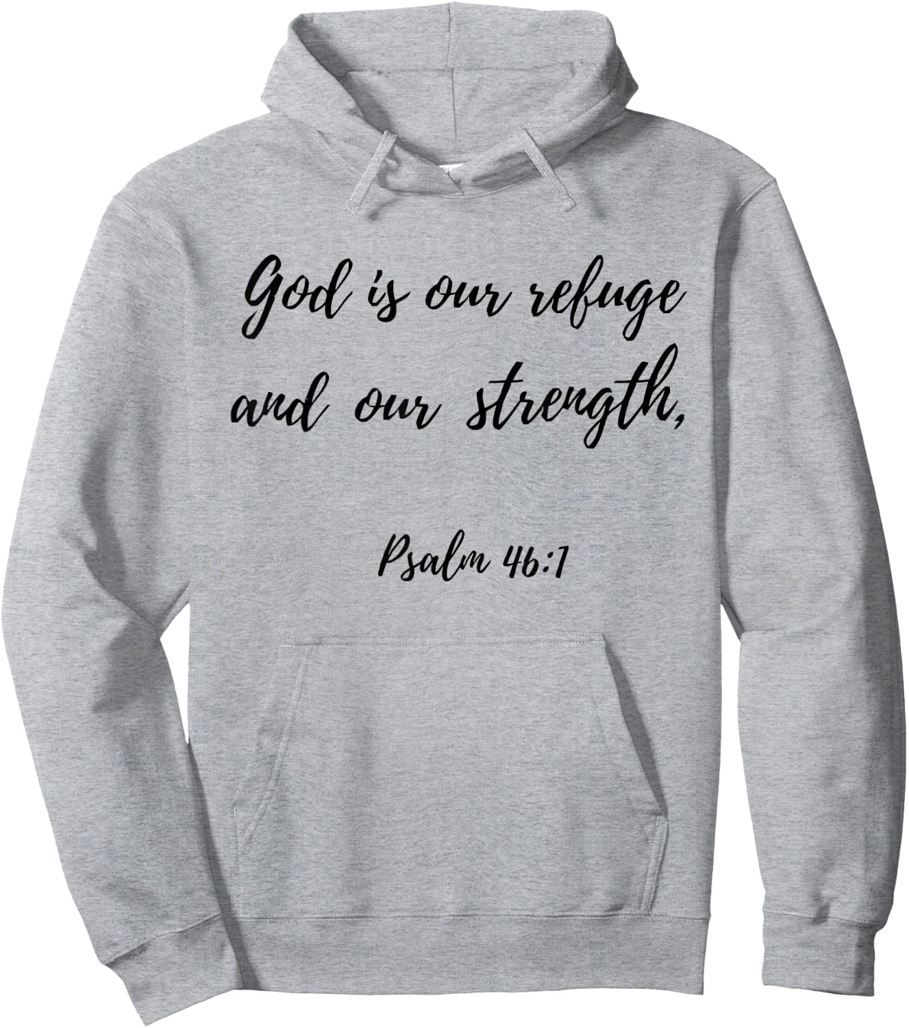 God Is Our Refuge and Our Strength | Psalm 46:1 Hoodie - Hoodie | Ash