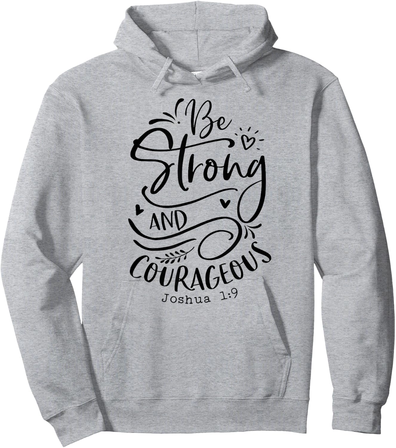 Be Strong and Courageous , Religious, Spiritual Hoodie - Hoodie | Ash