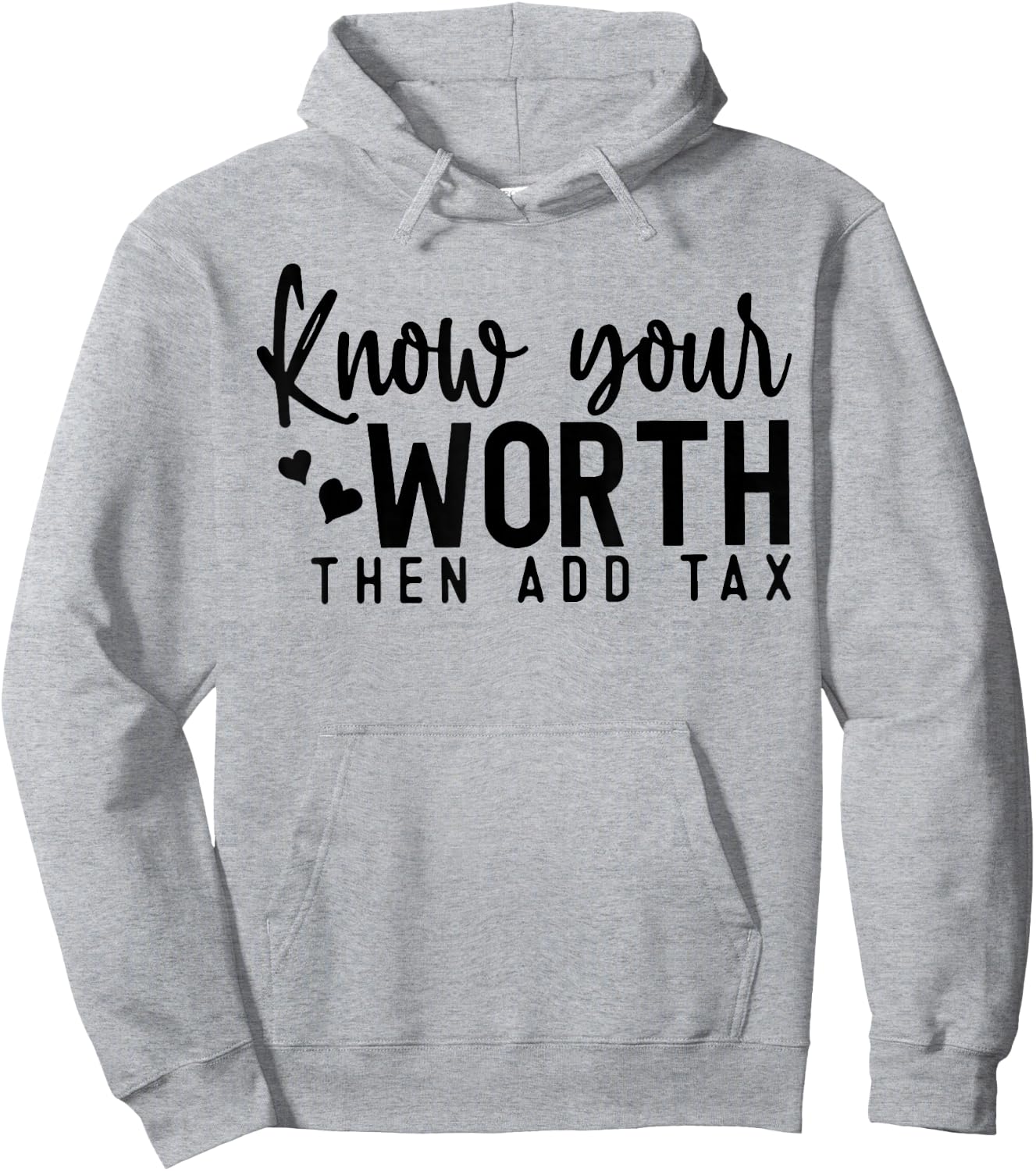 Know Your Worth Then Add Tax Hoodie - Hoodie | Ash