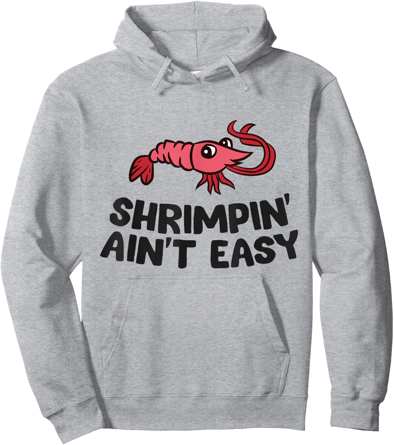 Shrimpin' Ain't Easy Seafood Shrimp Hoodie - Hoodie | Ash