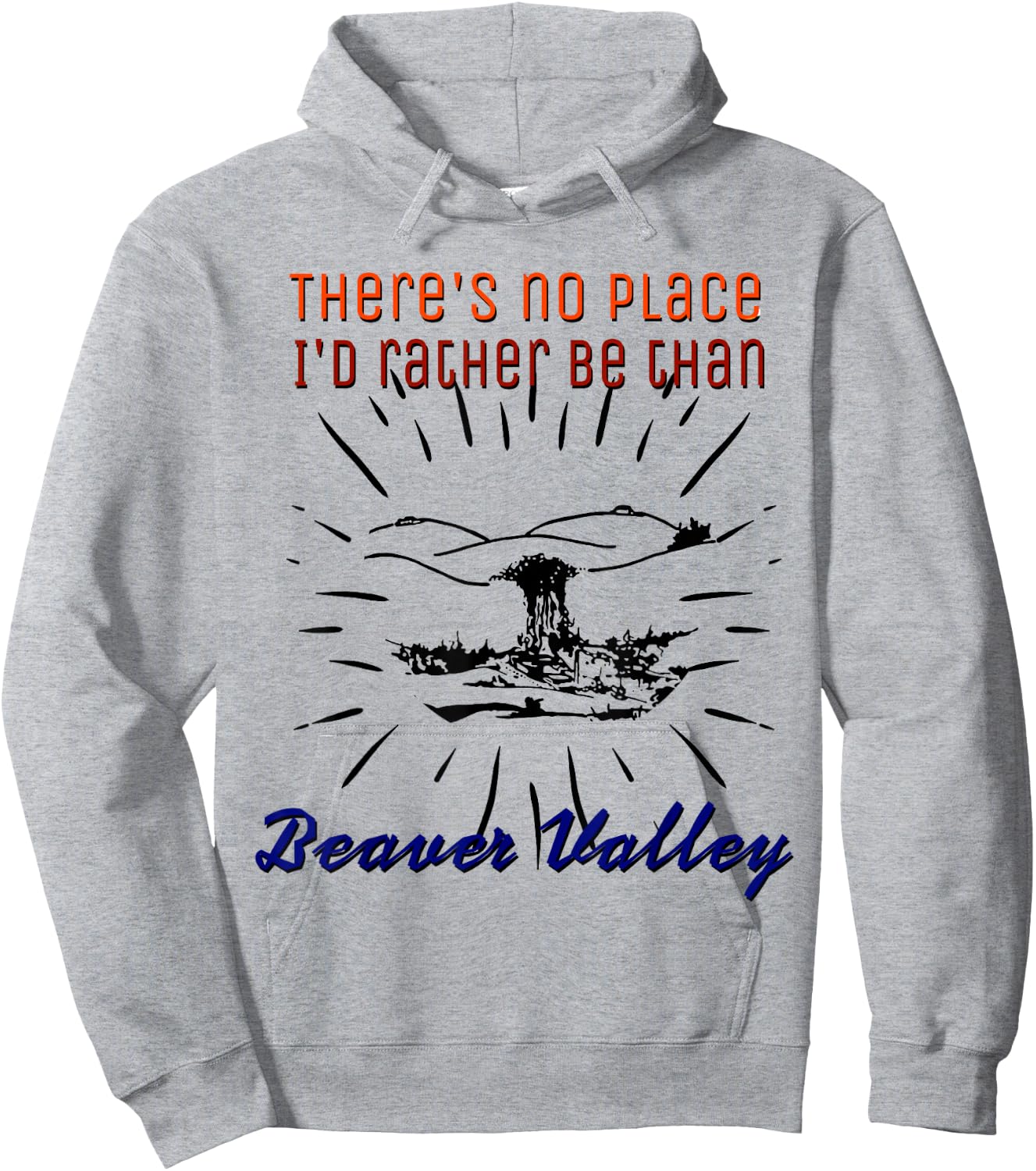 Theres No Place Id Rather Be Than Beaver Valley Hoodie - Hoodie | Ash