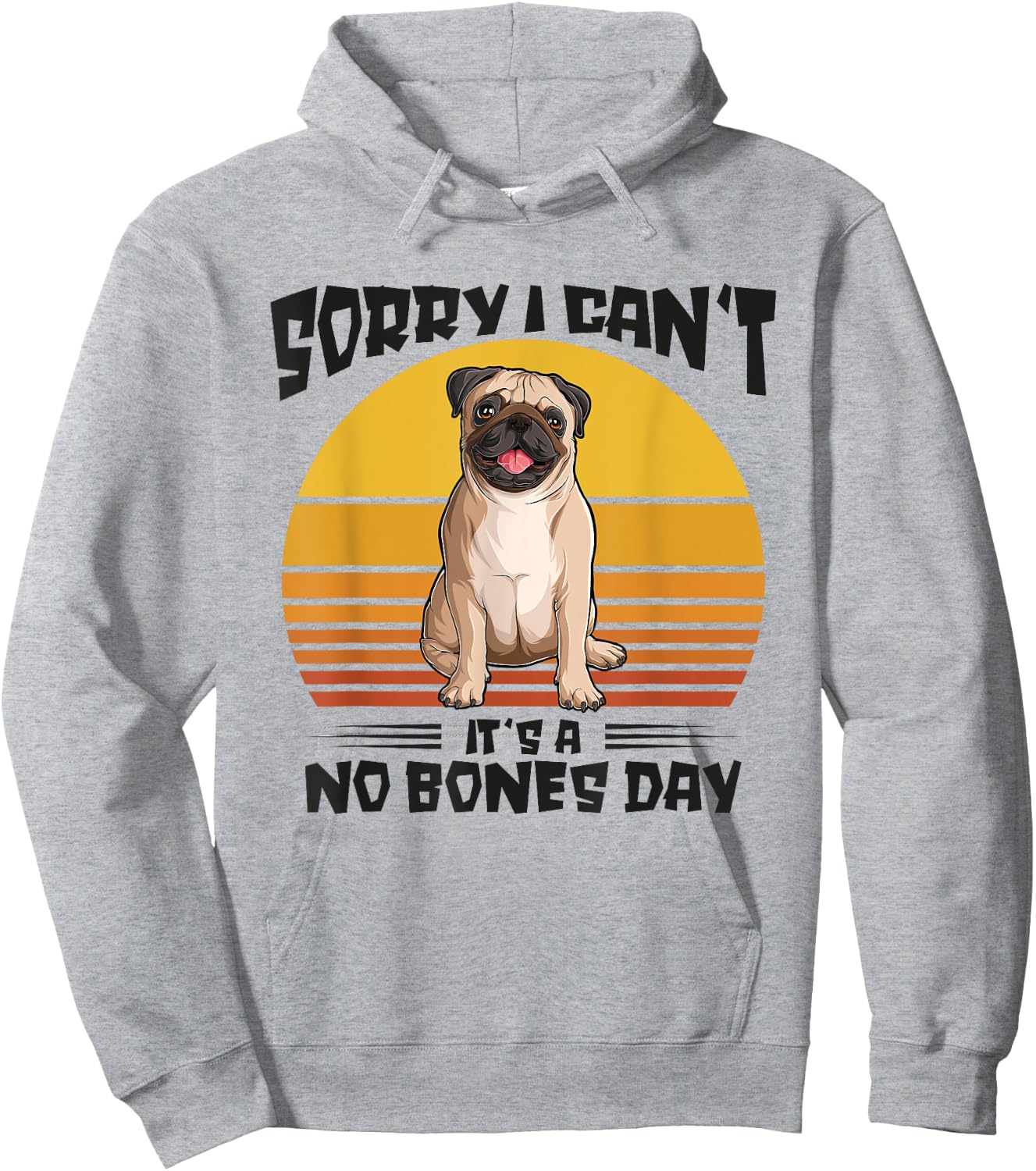 Sorry I Can't It's A No Bones Day Pug Dog Women Hoodie - Hoodie | Ash