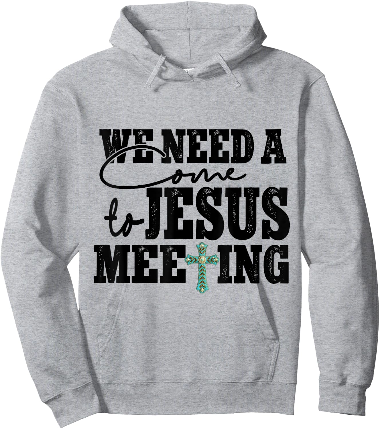 We Need A Come To Jesus Meeting Hoodie - Hoodie | Ash