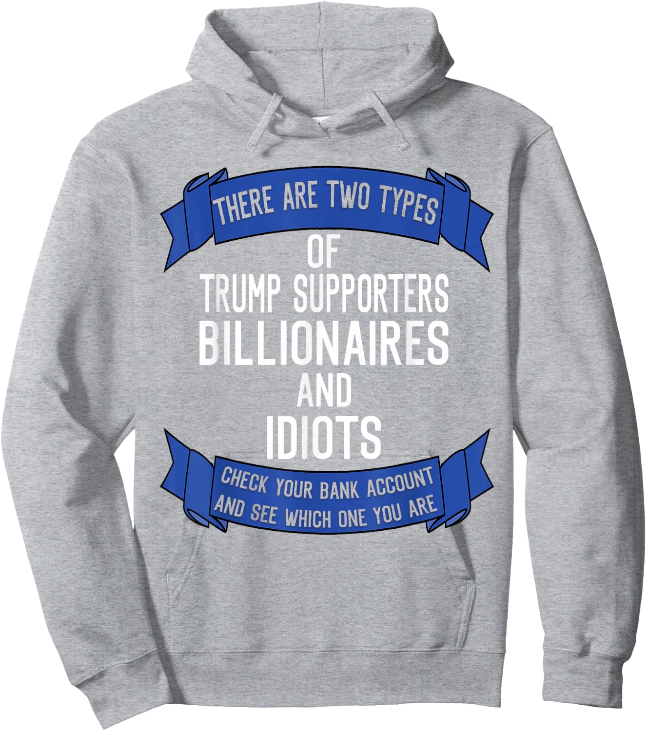 Funny Trump Supporters Idiots And Billionaires Hoodie - Hoodie | Ash