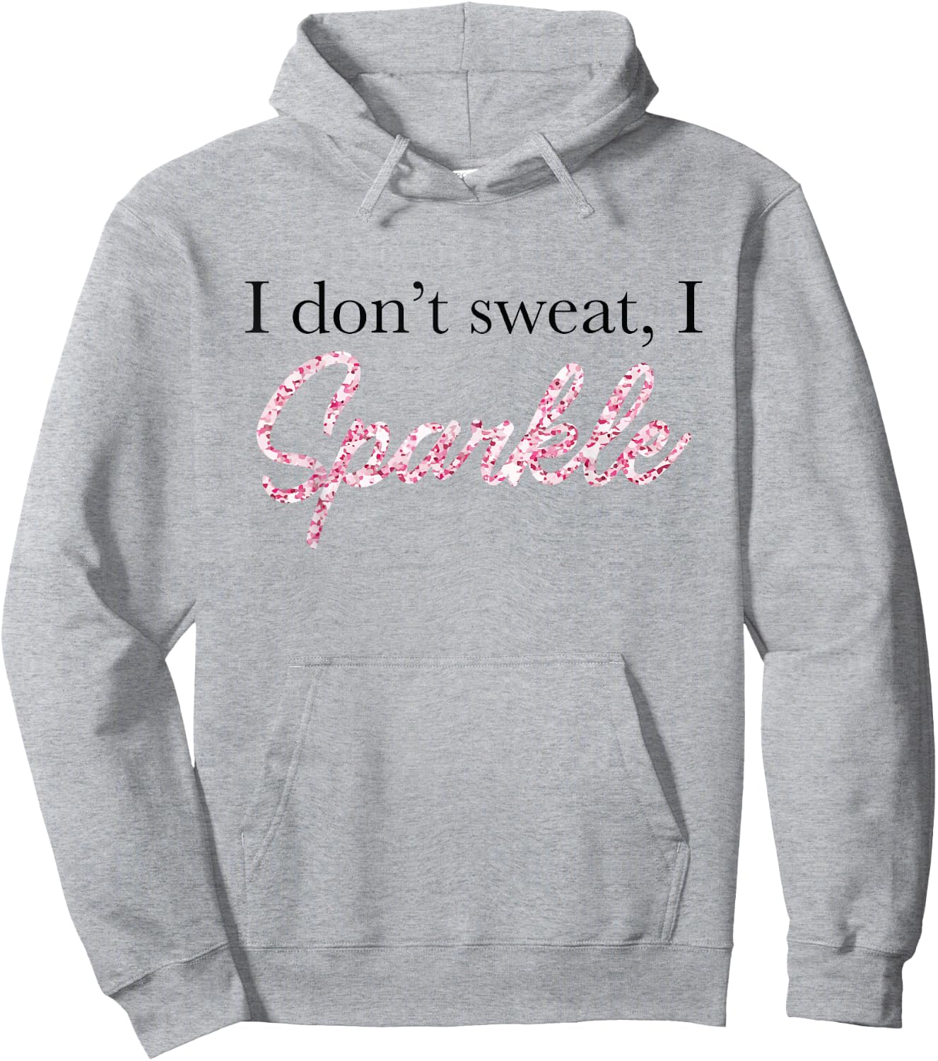 I Don't Sweat I Pink Sparkle Hoodie - Hoodie | Ash