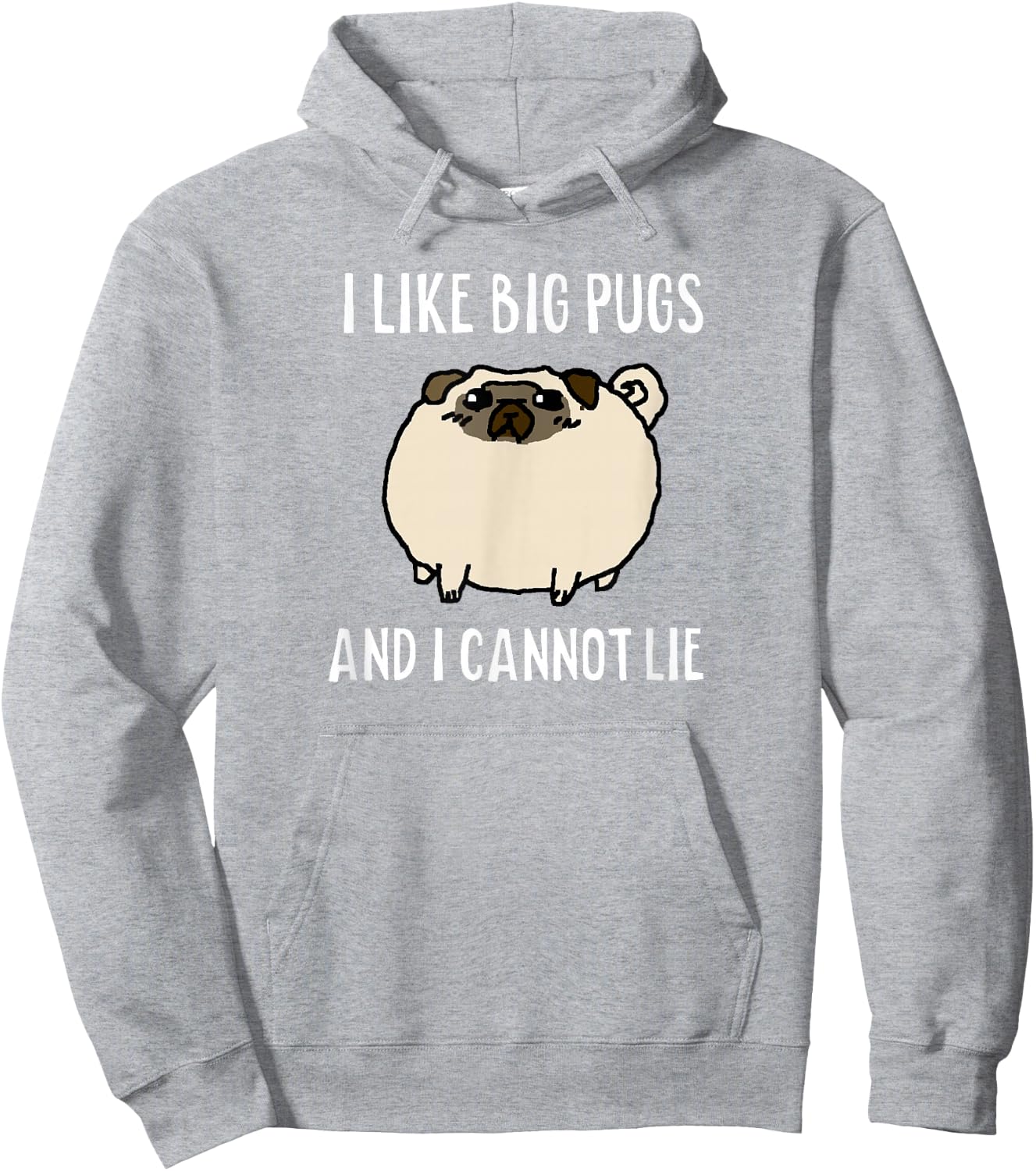 I LIKE BIG PUGS AND I CANNOT LIE Original Shirt Hoodie - Hoodie | Ash
