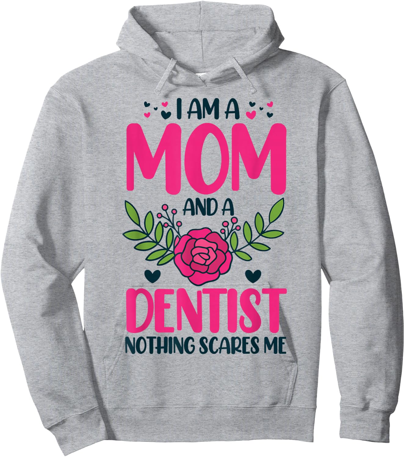 I Am A Mom And An Dentist Nothing Scares Me Hoodie - Hoodie | Ash