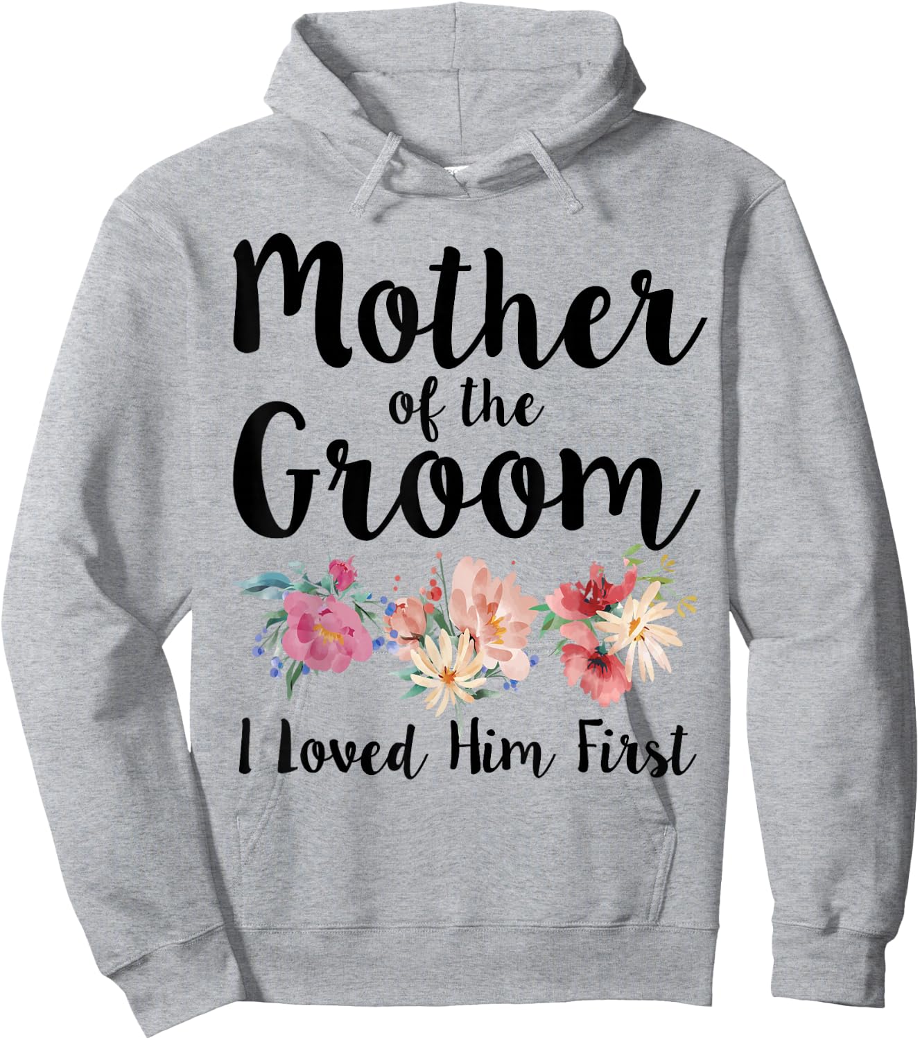 Mother Of The Groom I Loved Him First Hoodie - Hoodie | Ash