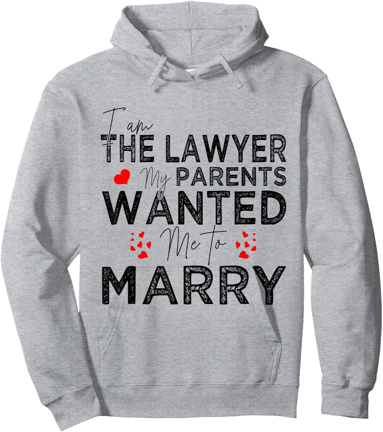 I Am The Lawyer My Parents Wanted Me To Marry Hoodie - Hoodie | Ash