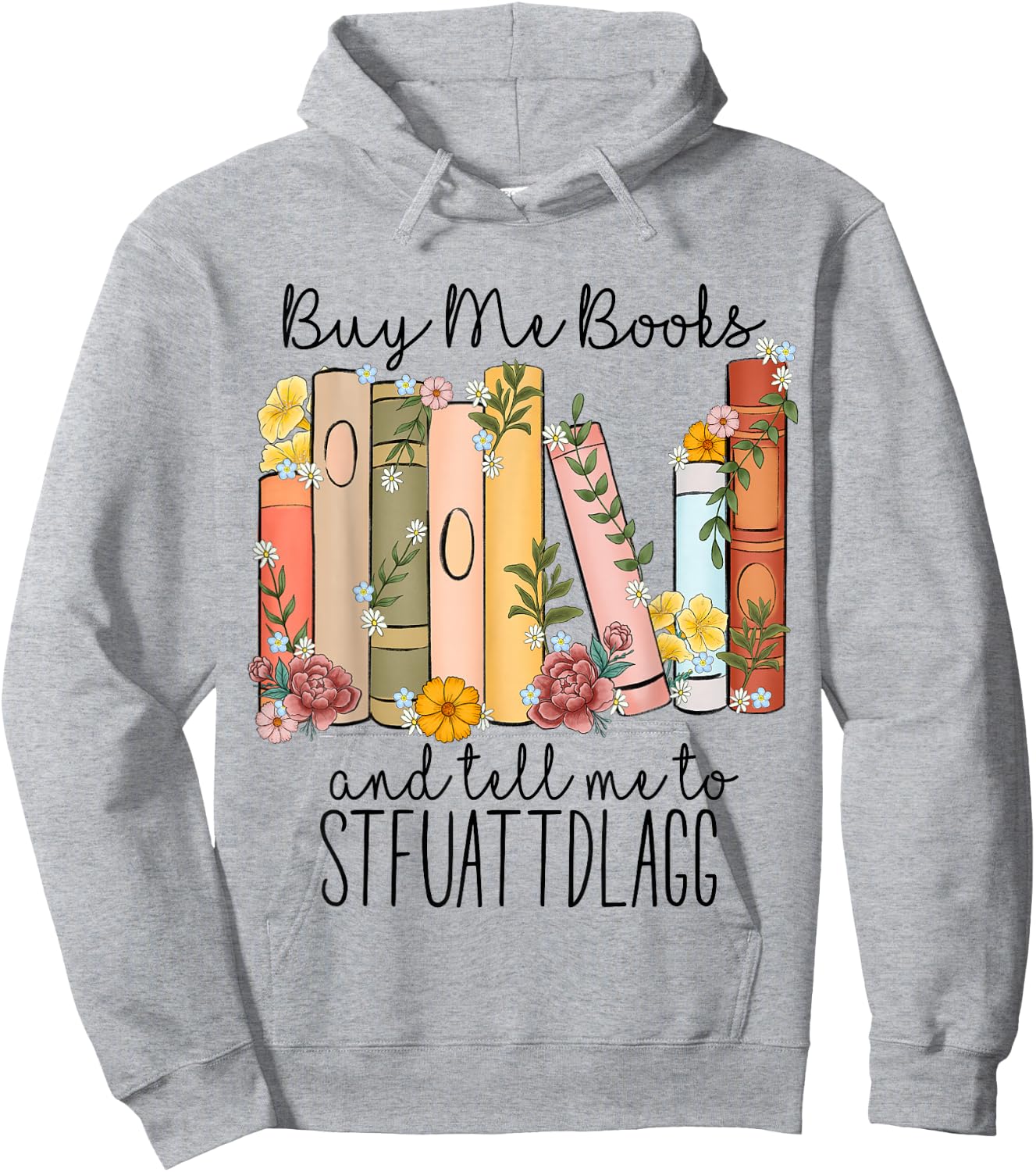 Buy Me Books And Tell Me To Stfuattdlagg Hoodie - Hoodie | Ash