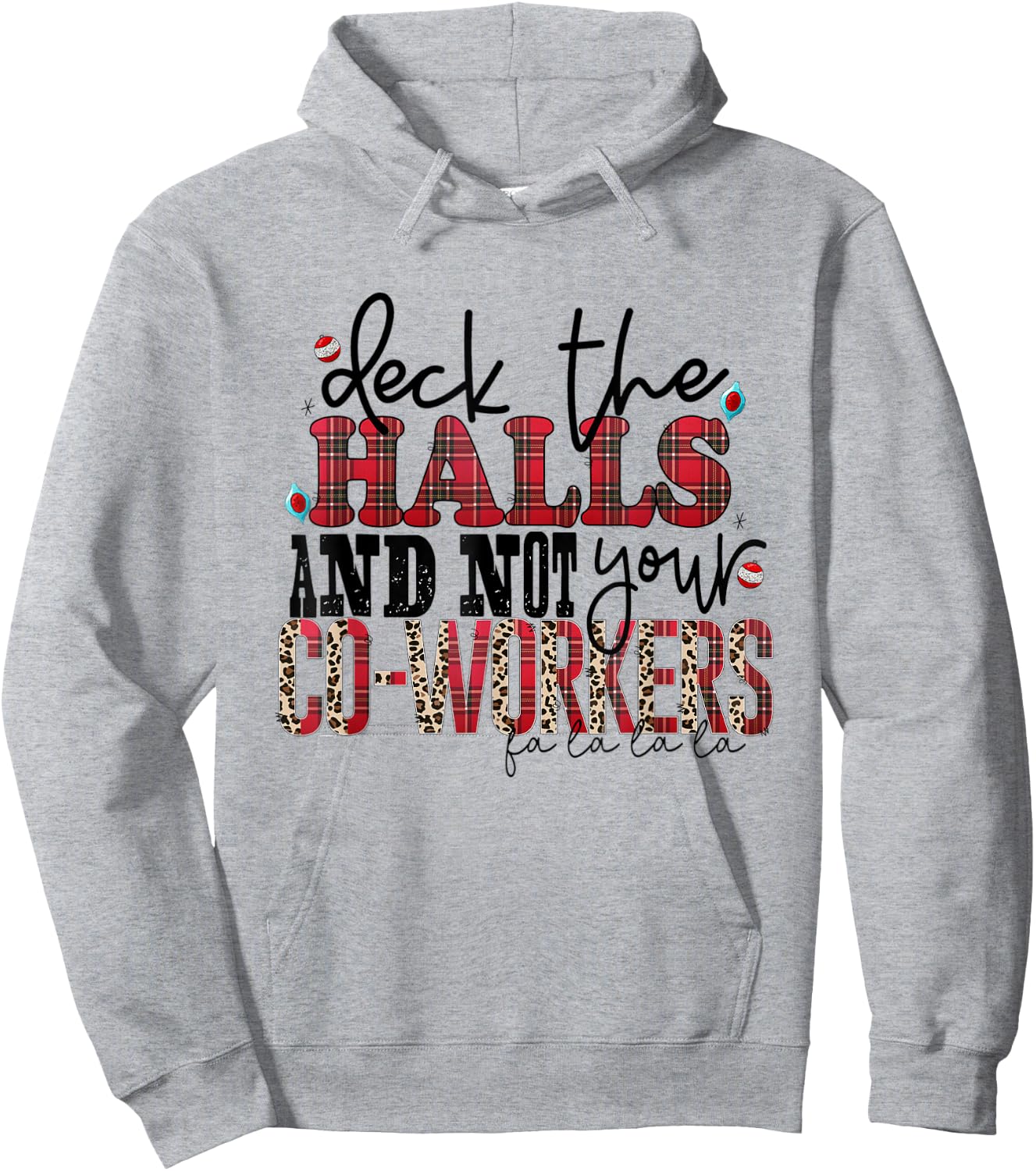 Deck The Halls And Not Your Coworkers Hoodie - Hoodie | Ash