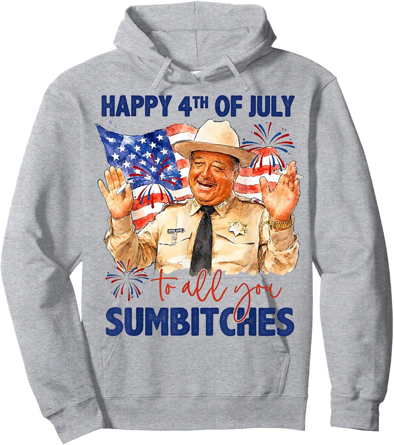 Happy 4th of July to All You Sumbitches Hoodie - Hoodie | Ash
