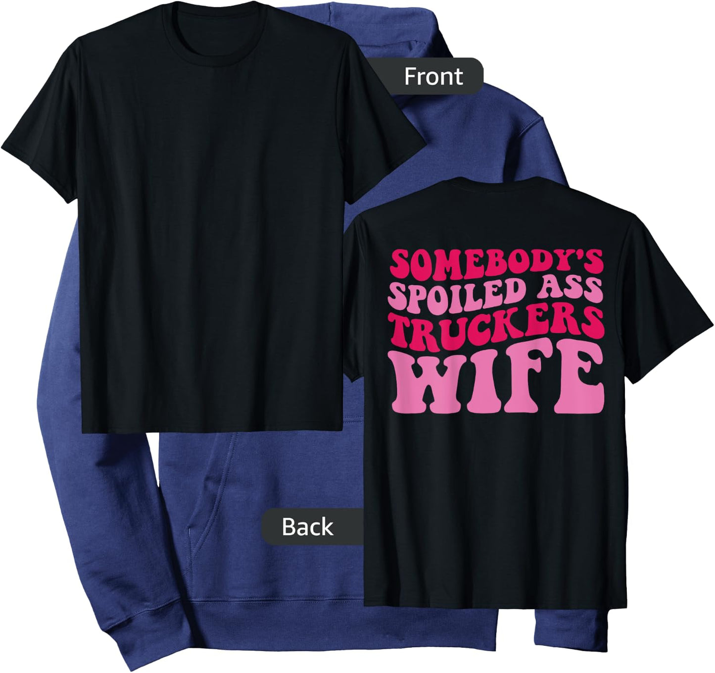 Somebody's Spoiled Ass Truckers Wife on back Hoodie - Hoodie | Navy