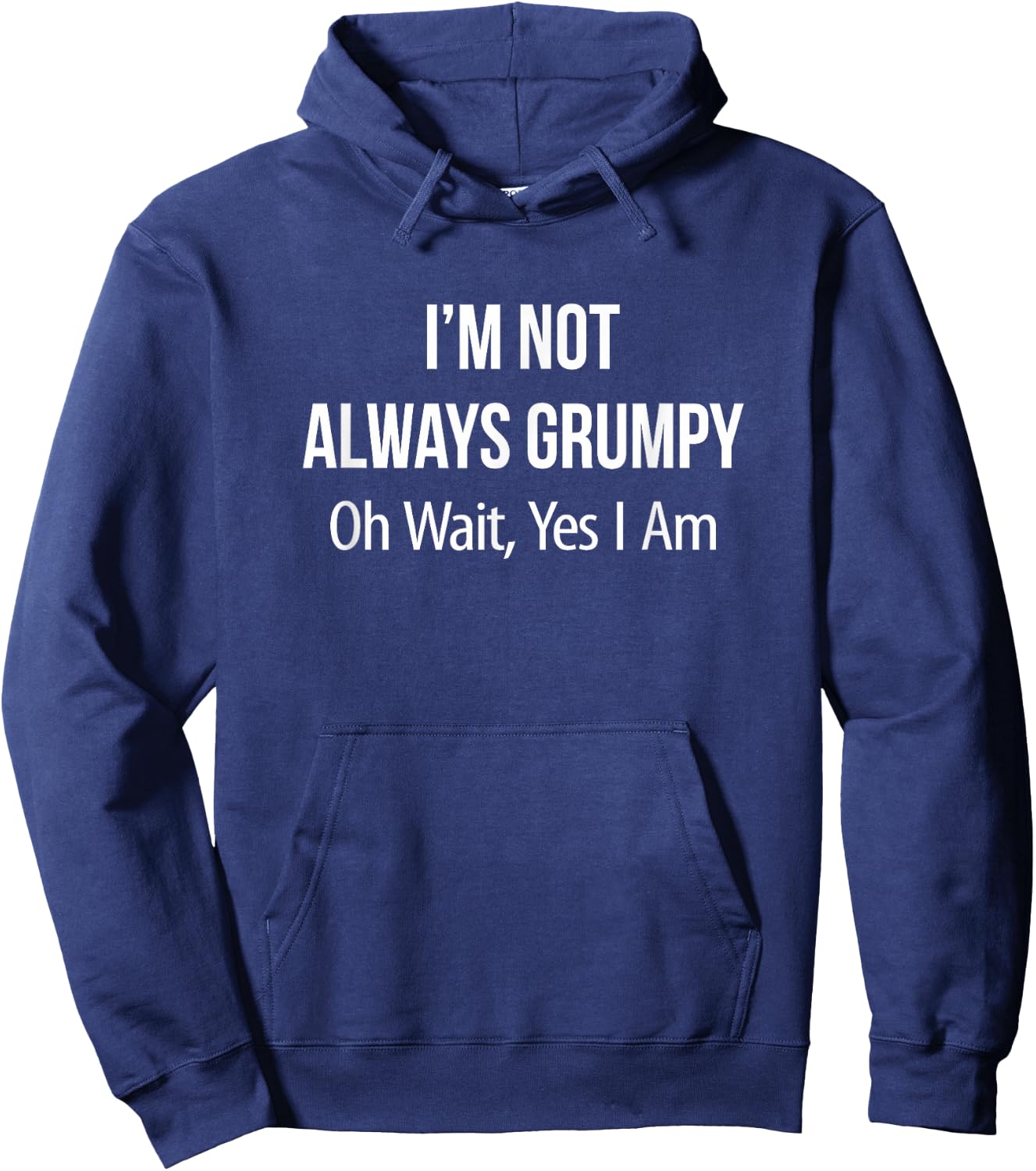 I'm Not Always Grumpy - Oh Wait Yes I Am Hoodie - Hoodie | Navy