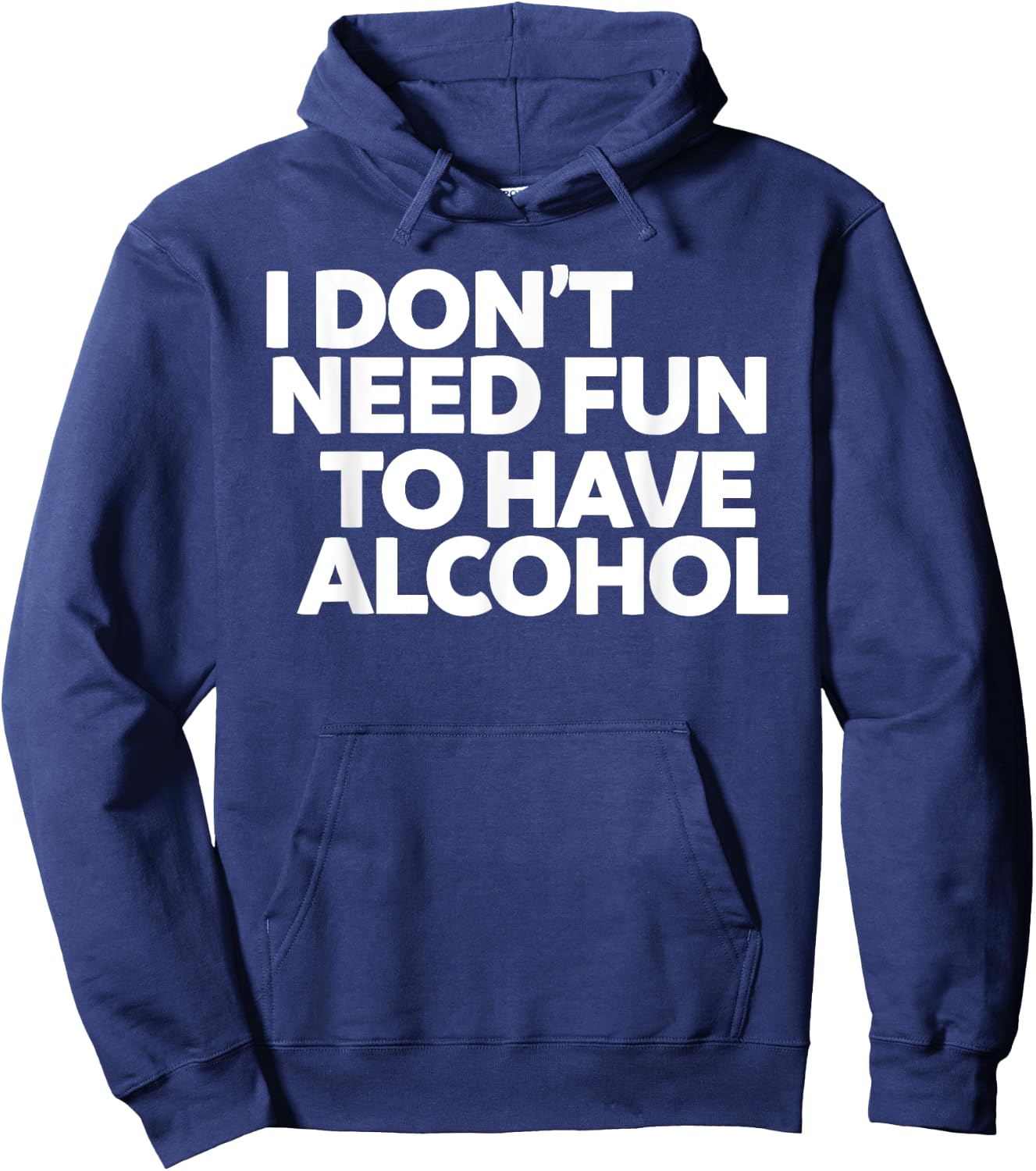 I don't need fun to have alcohol Hoodie - Hoodie | Navy