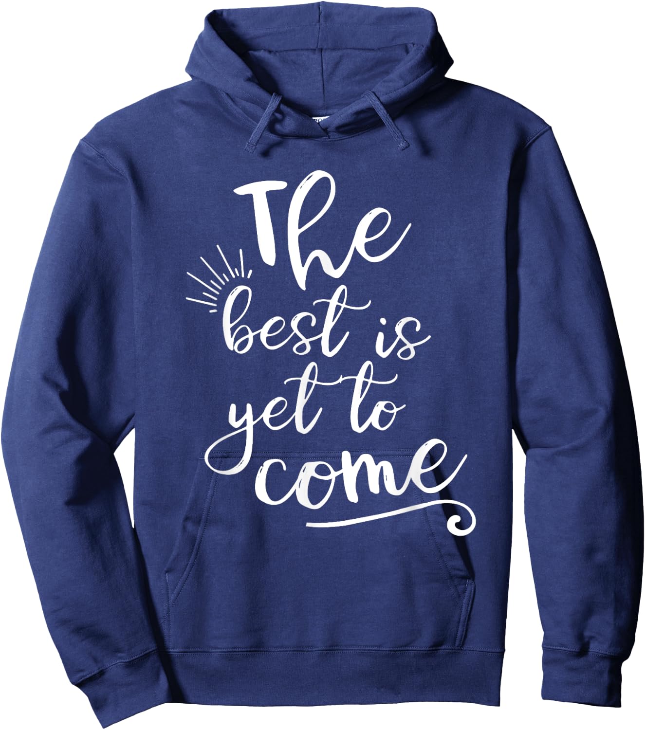 The best is yet to come Inspirational Hoodie - Hoodie | Navy