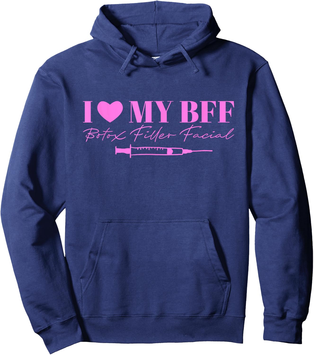 I Love My BFF Botox Filler Facial Hoodie - Hoodie | Navy