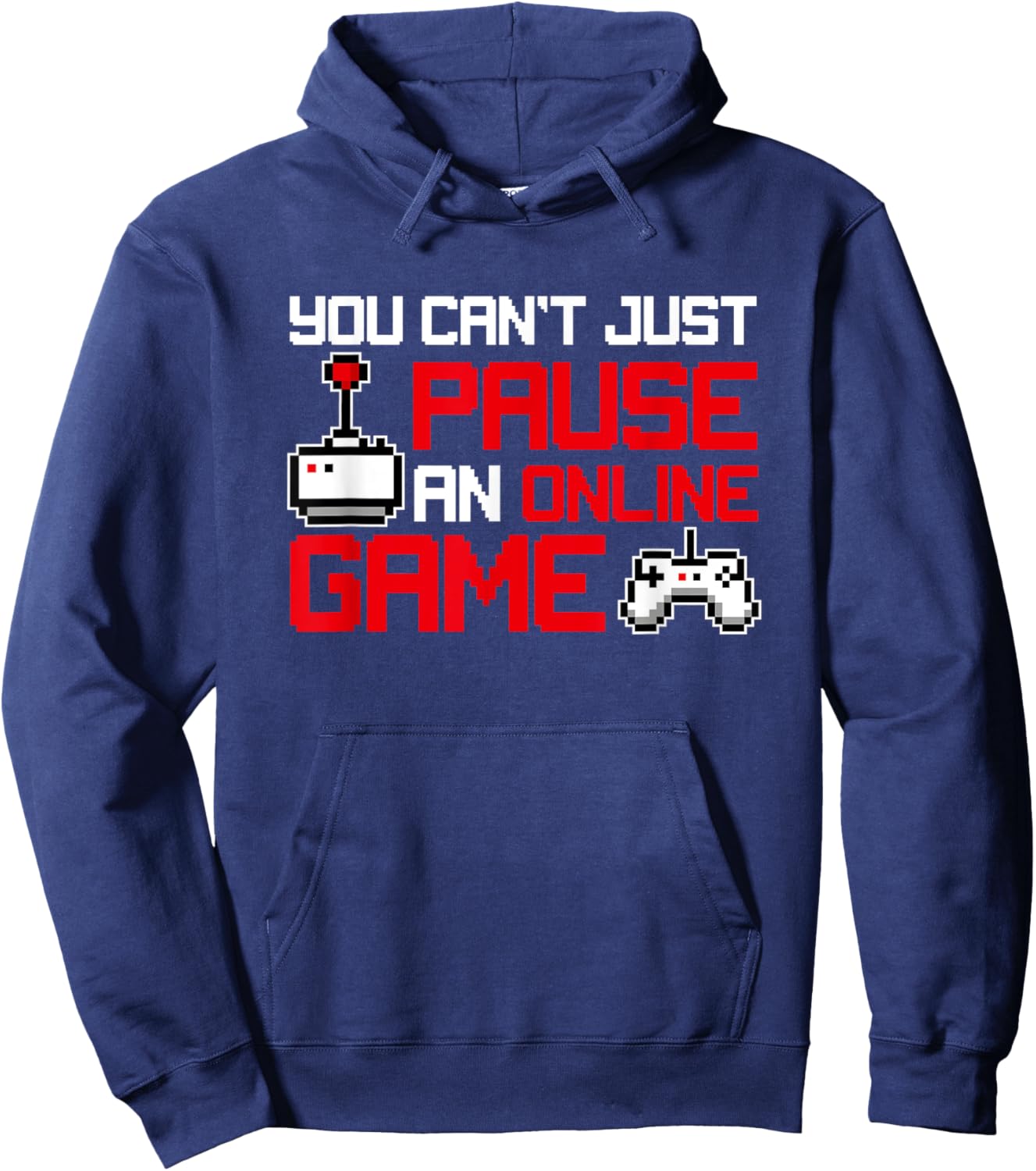 You Can't Pause An Online Game, Funny Gamer Hoodie - Hoodie | Navy