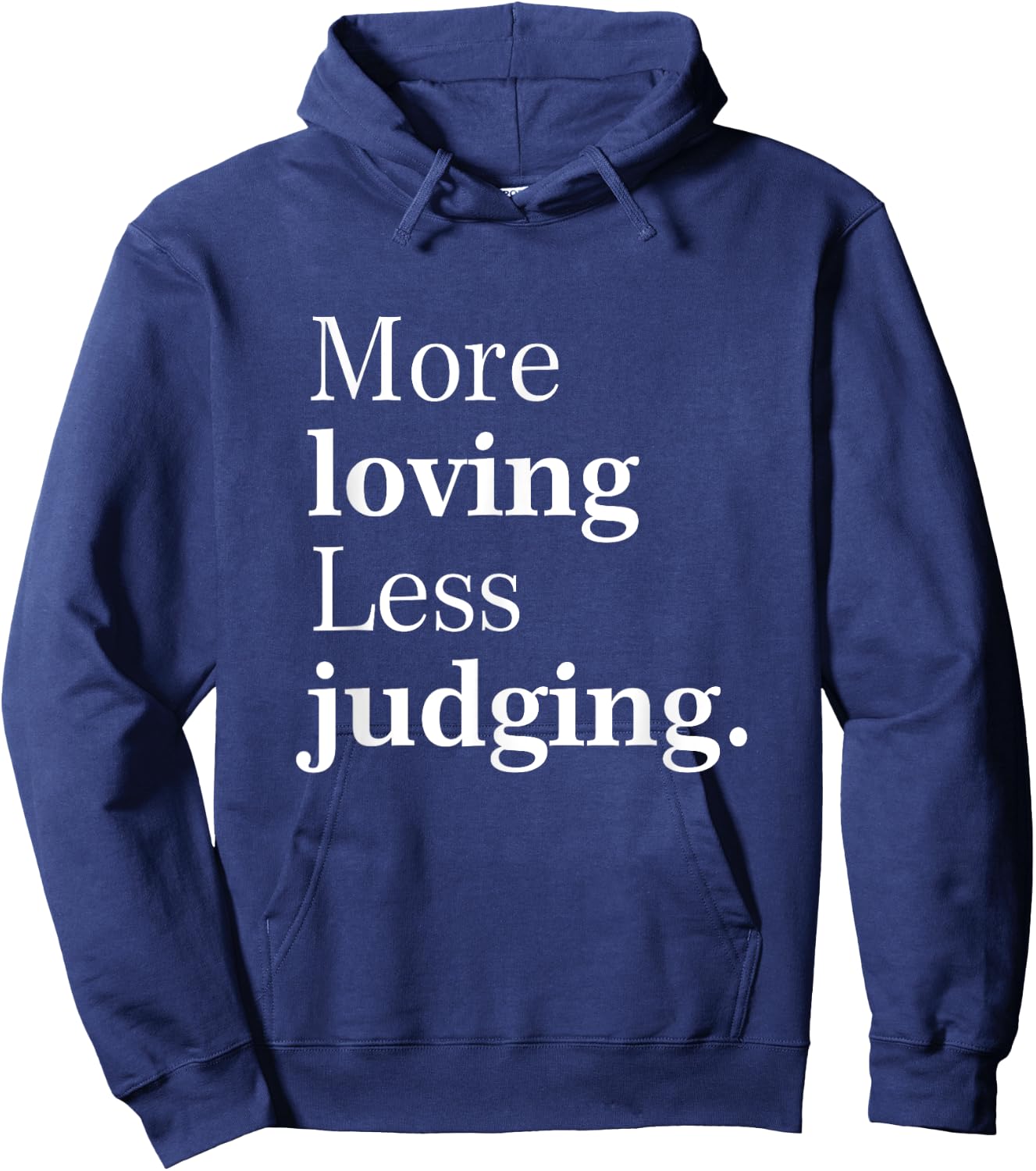 More Loving Less Judging Quote Hoodie - Hoodie | Navy