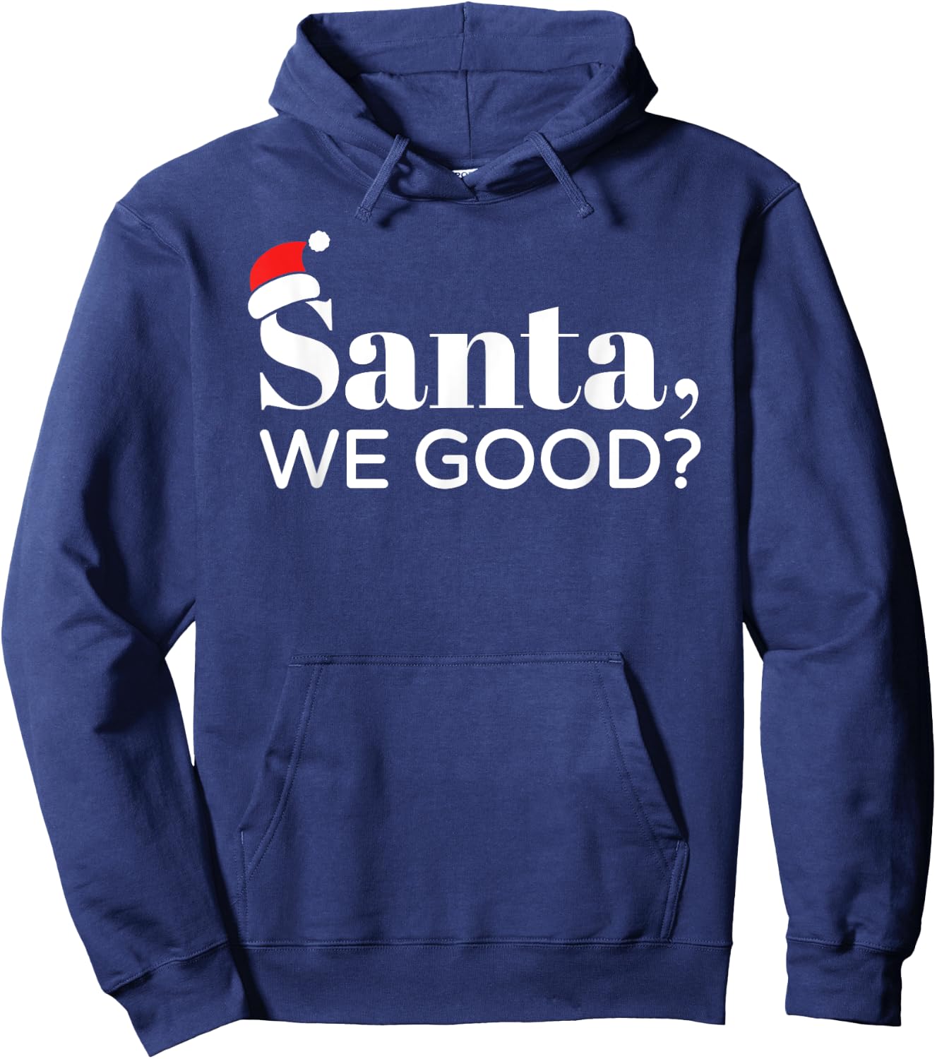 Santa We Good, Christmas, Men Women Kids, Funny Hoodie - Hoodie | Navy