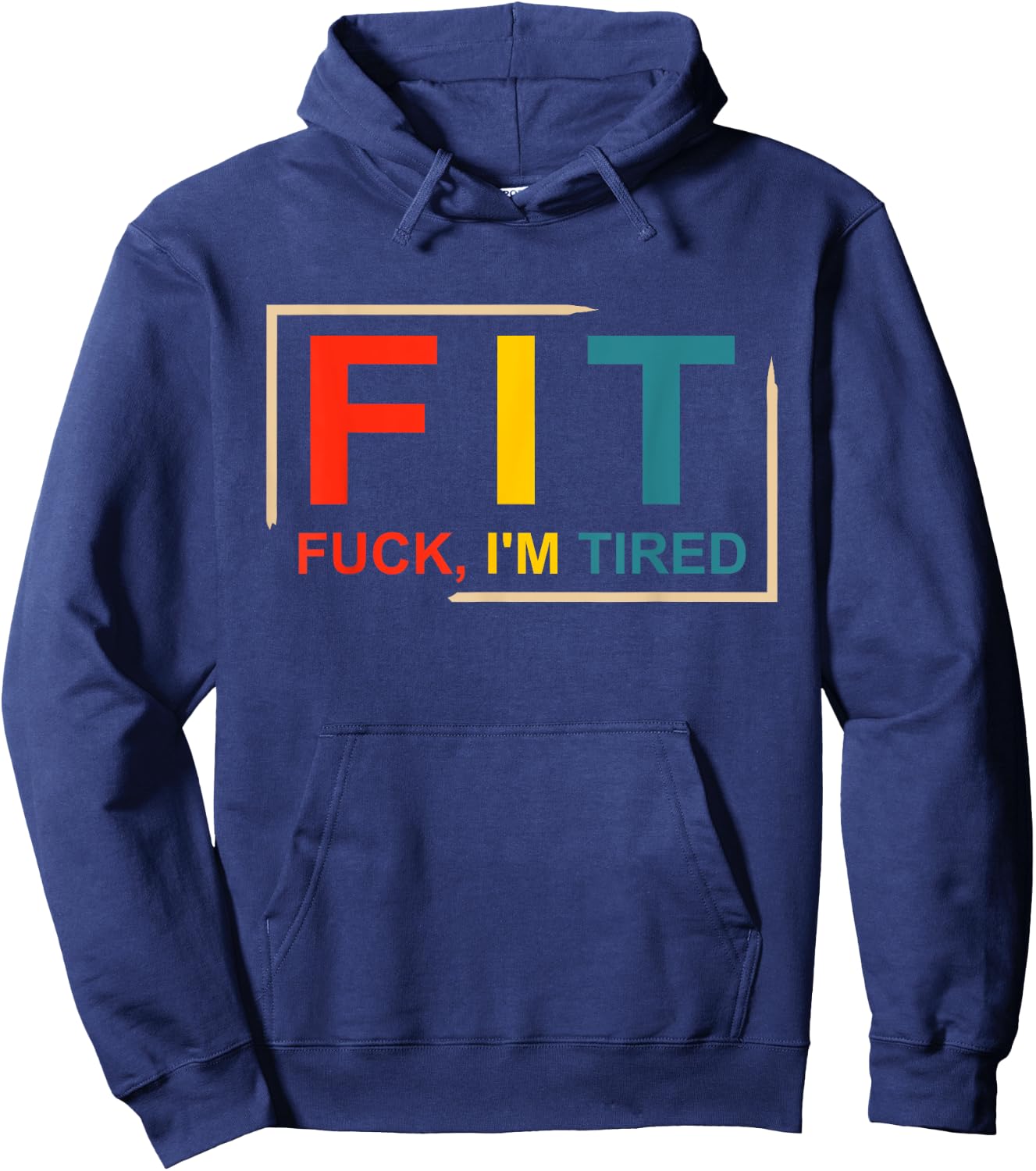 FIT Fuck I'm Tired Gym and Workout Fitness Hoodie - Hoodie | Navy