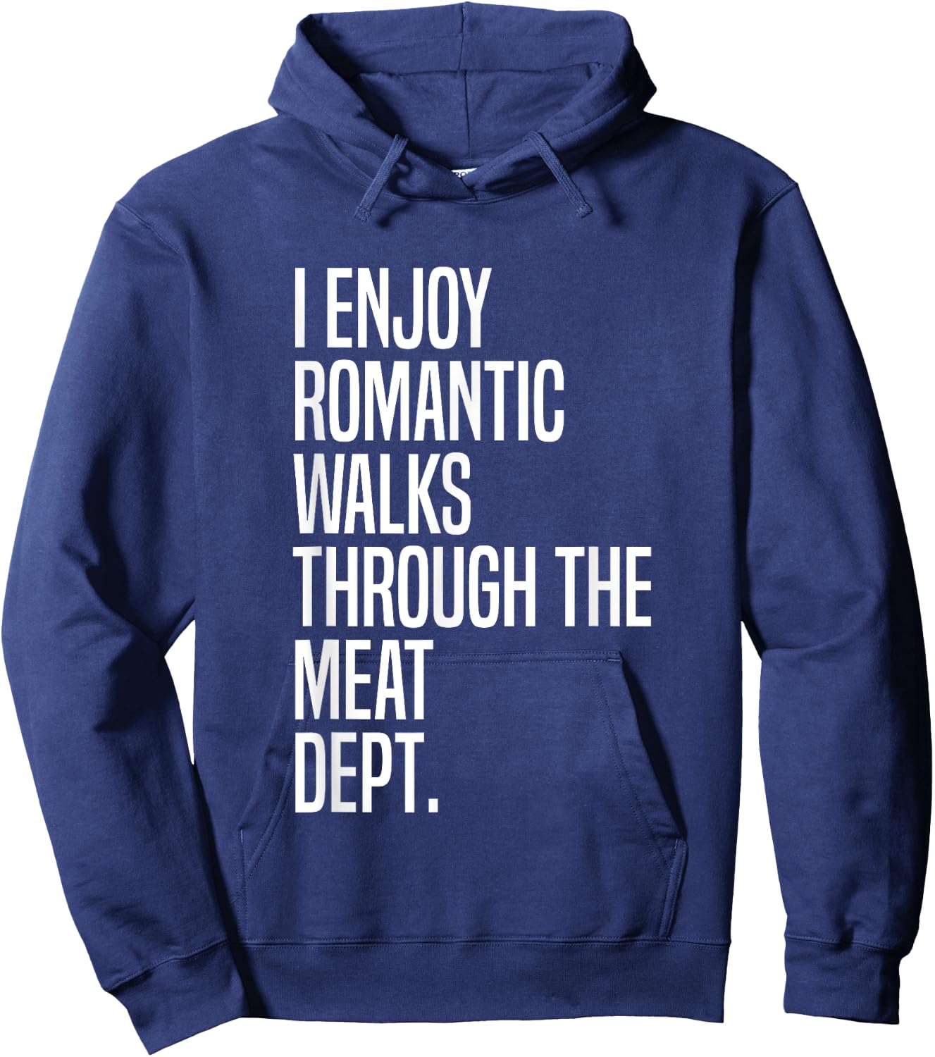 I Enjoy Romantic Walks Through The Meat Dept Hoodie - Hoodie | Navy