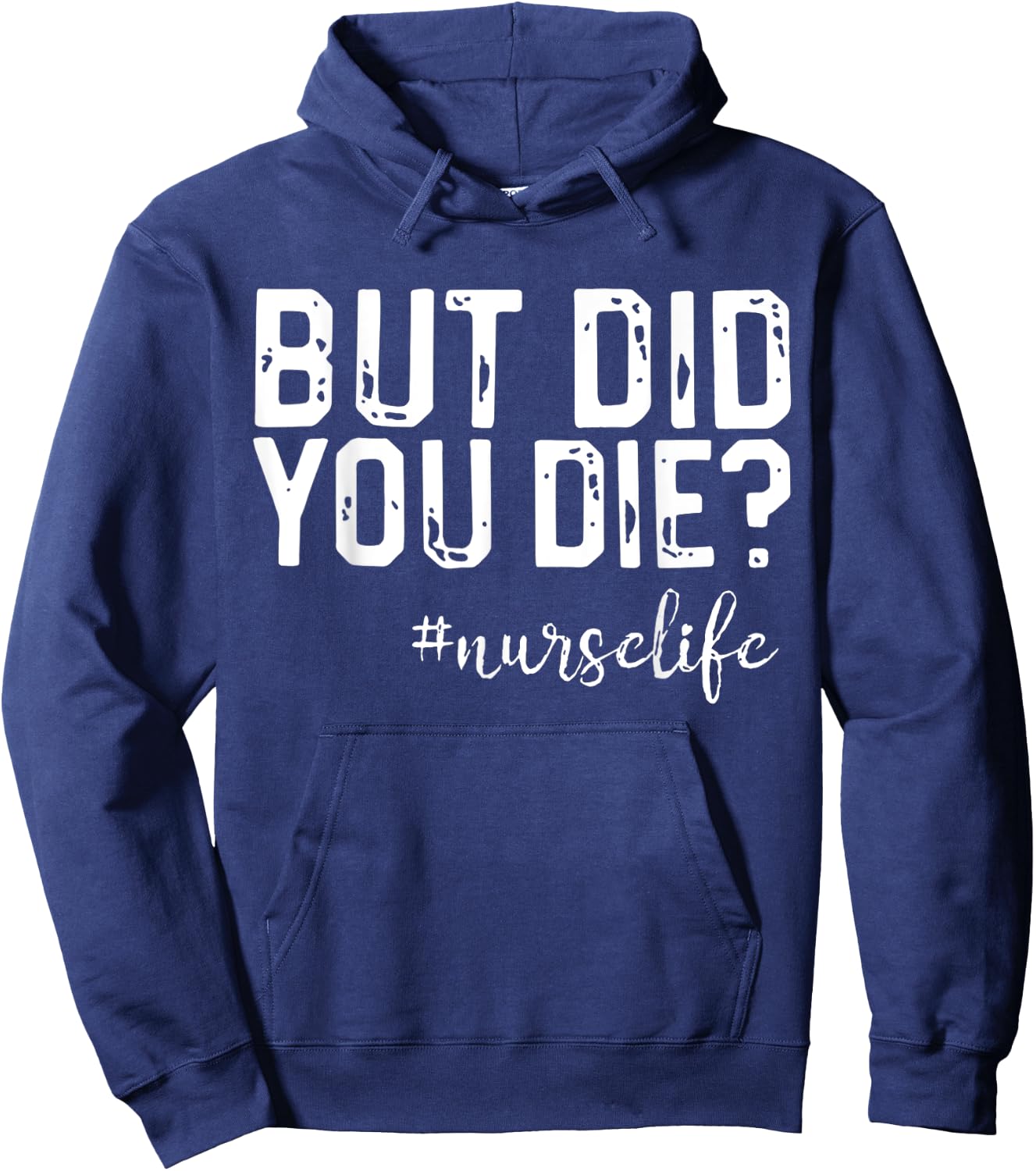 Funny Nurse Vintage But Did You Die Men Women Hoodie - Hoodie | Navy