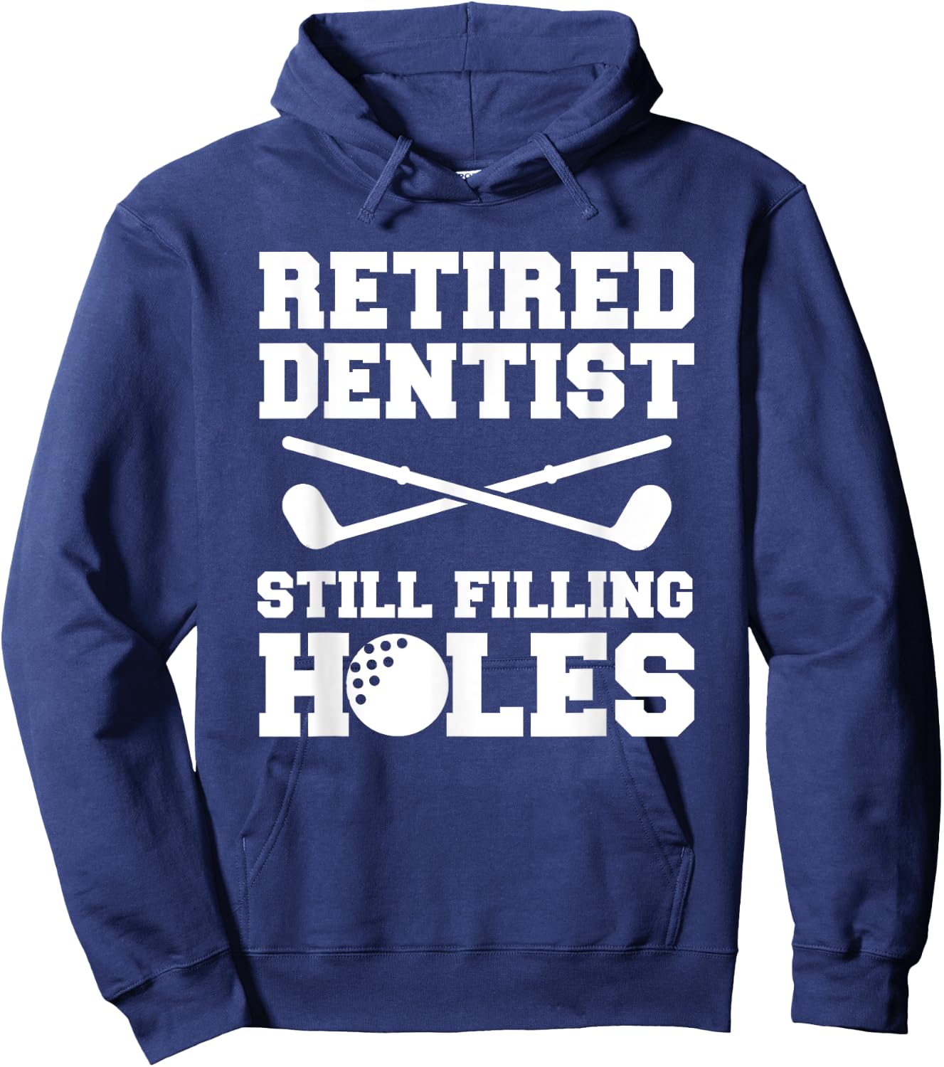 Retired Dentist Still Filling Holes Golf Golfer Hoodie - Hoodie | Navy
