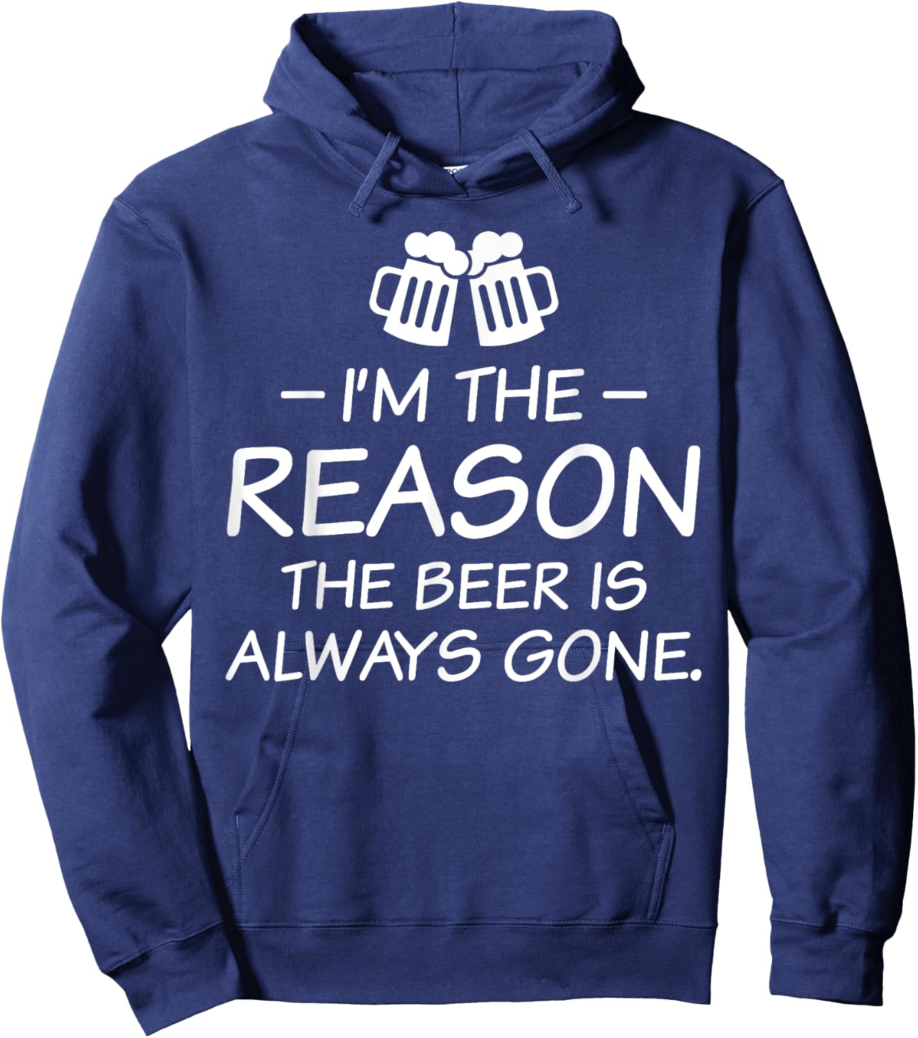 I'm The Reason The Beer Is Always Gone Hoodie - Hoodie | Navy