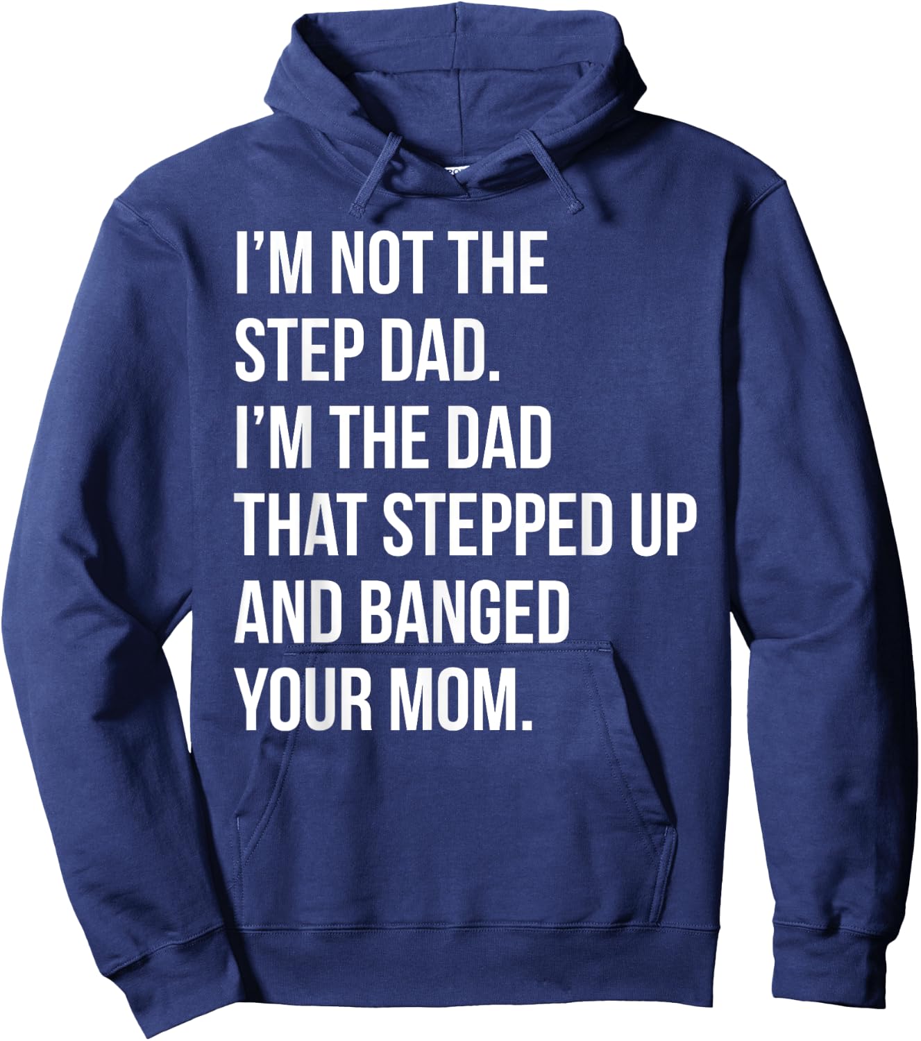 Step Dad Banging Moms Funny Shitty Dad Pun Hoodie - Hoodie | Navy