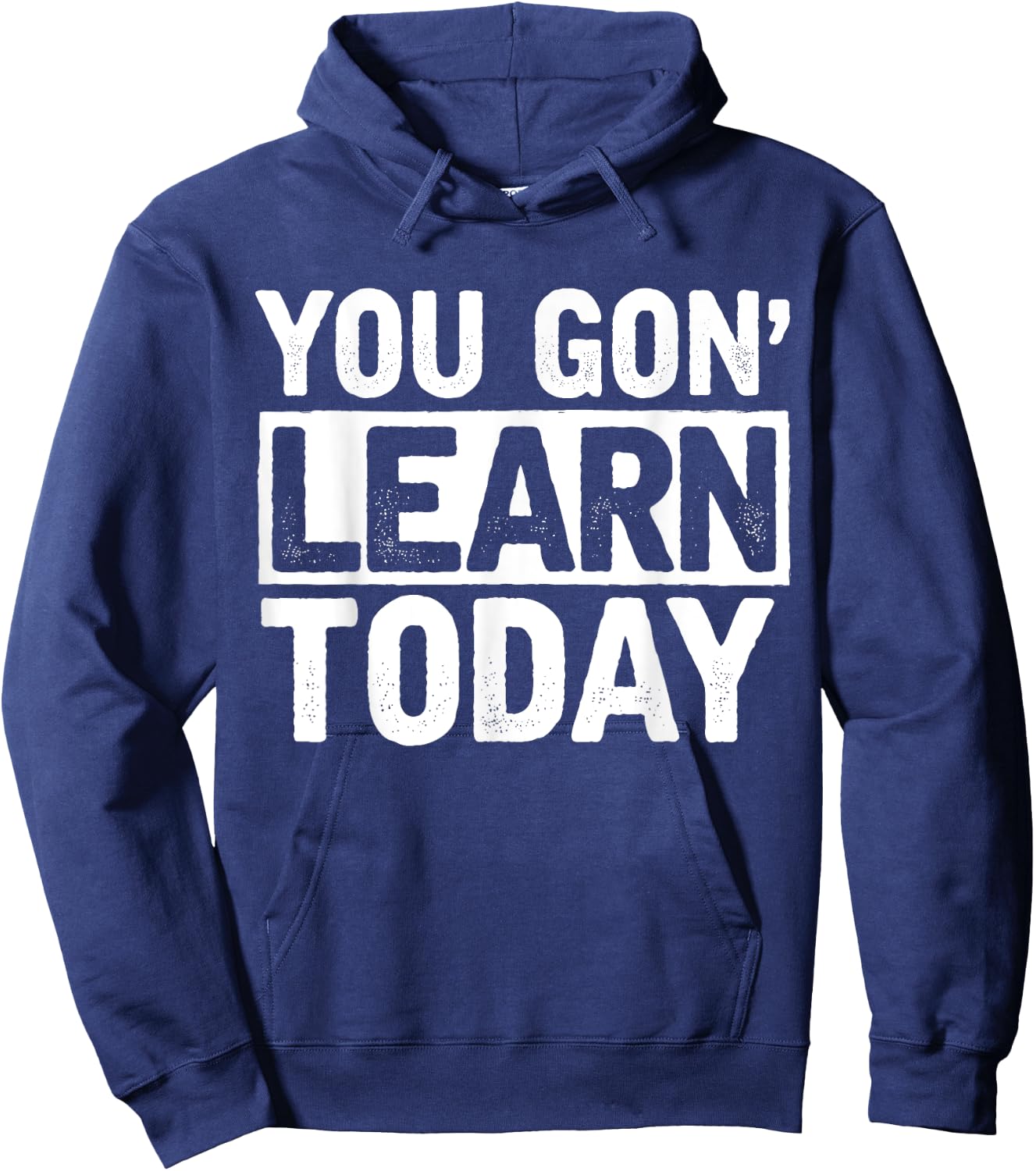 You Gon Learn Today - Funny Teacher Teaching Hoodie - Hoodie | Navy
