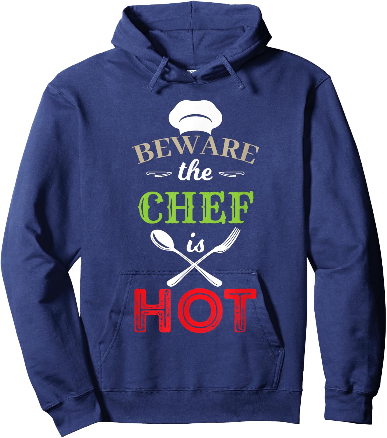 Beware The Chef Is Hot - Chef Weapons Funny Hoodie - Hoodie | Navy